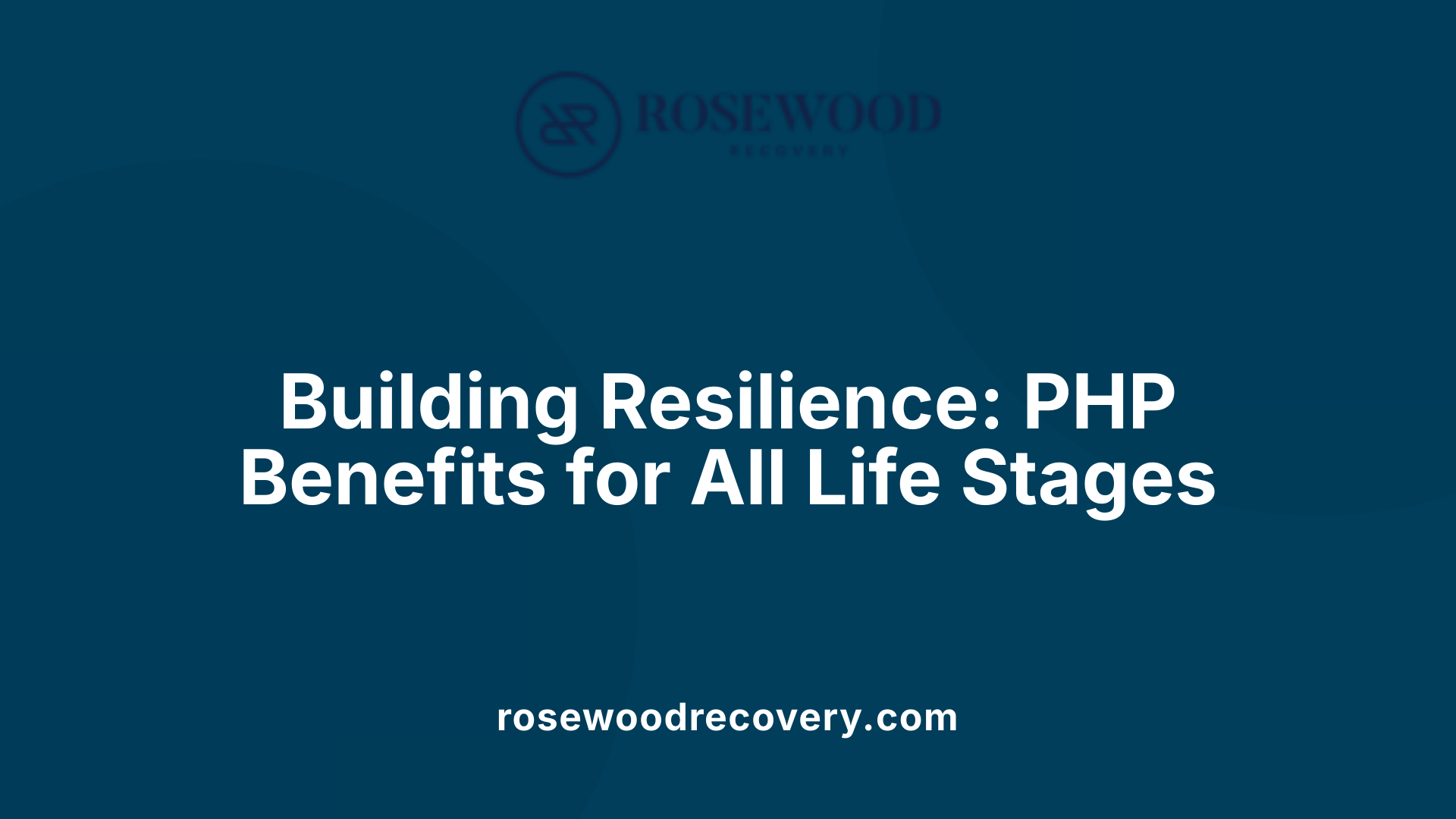 Building Resilience: PHP Benefits for All Life Stages