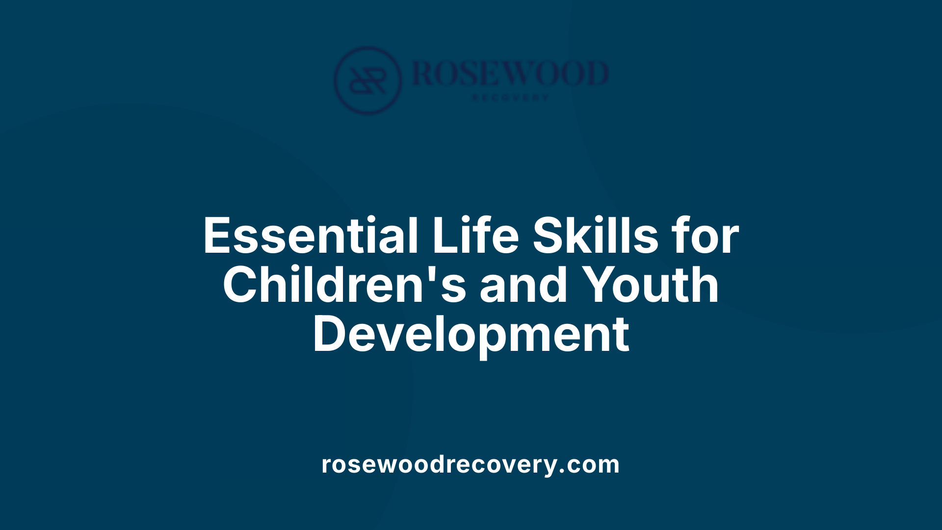 Essential Life Skills for Children's and Youth Development