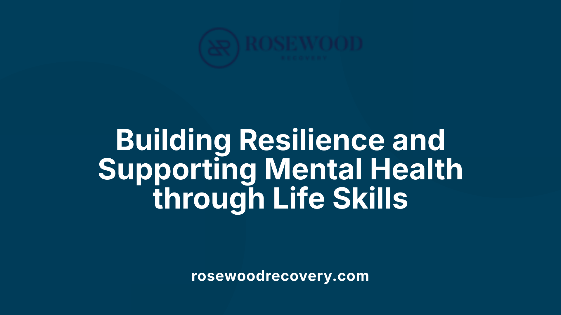 Building Resilience and Supporting Mental Health through Life Skills