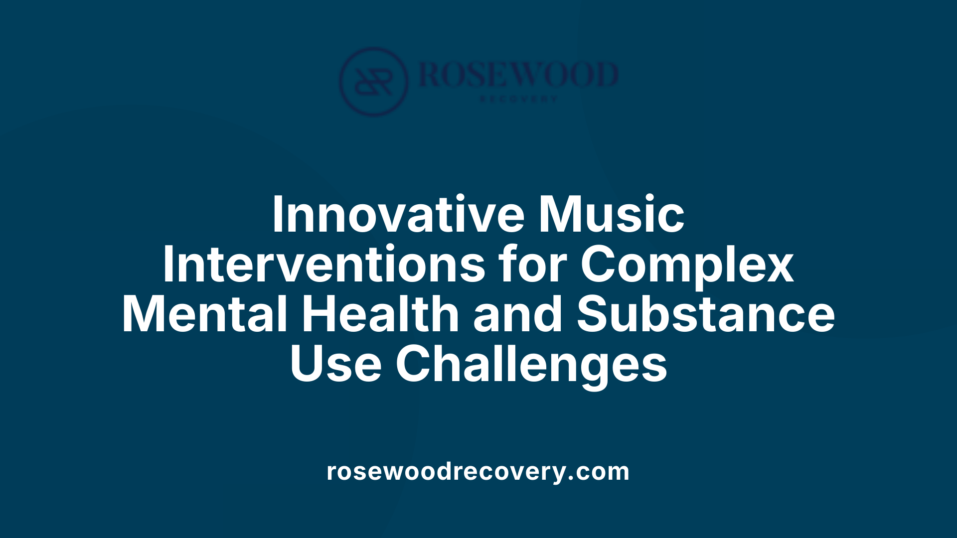 Innovative Music Interventions for Complex Mental Health and Substance Use Challenges