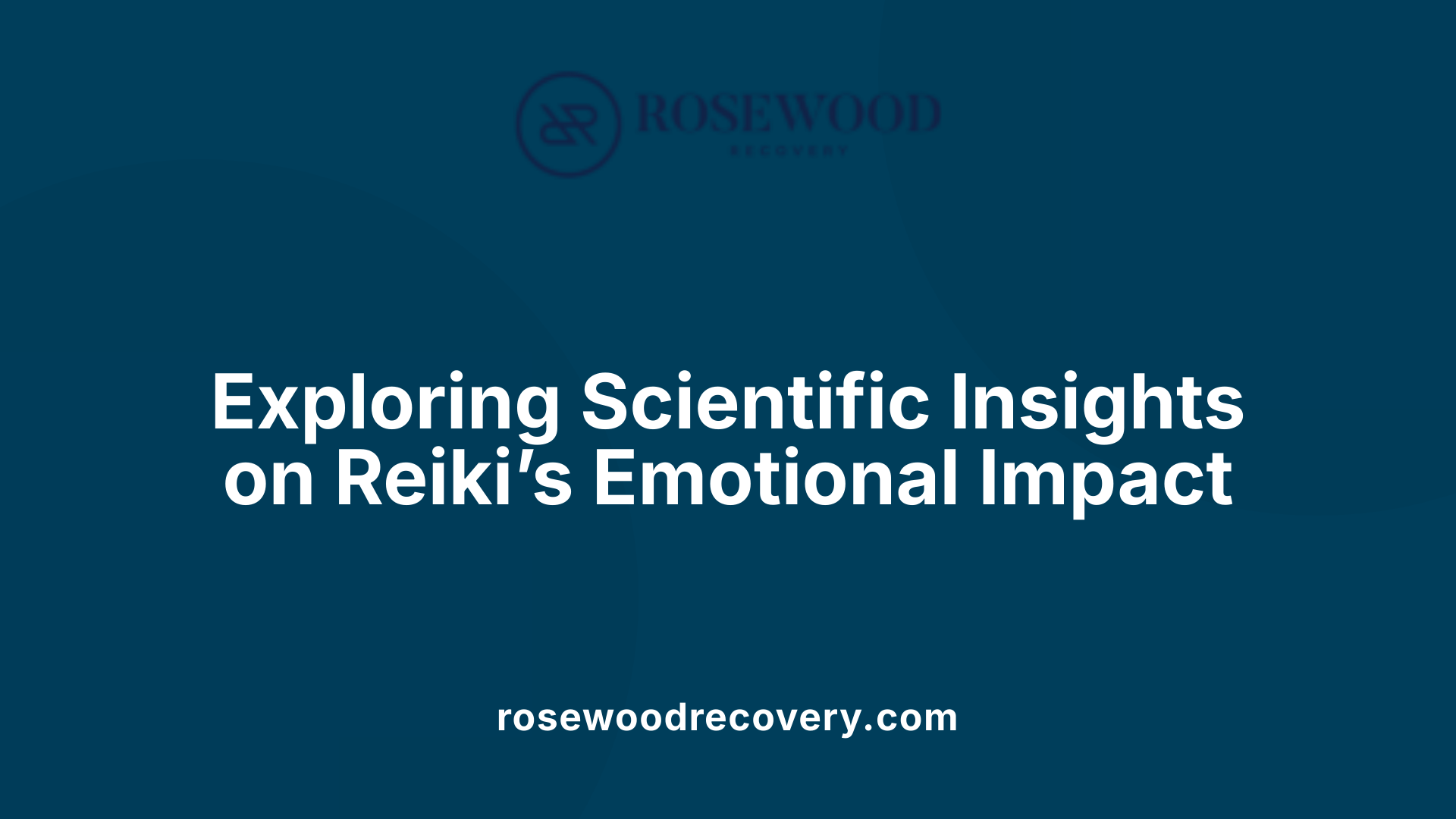 Exploring Scientific Insights on Reiki’s Emotional Impact