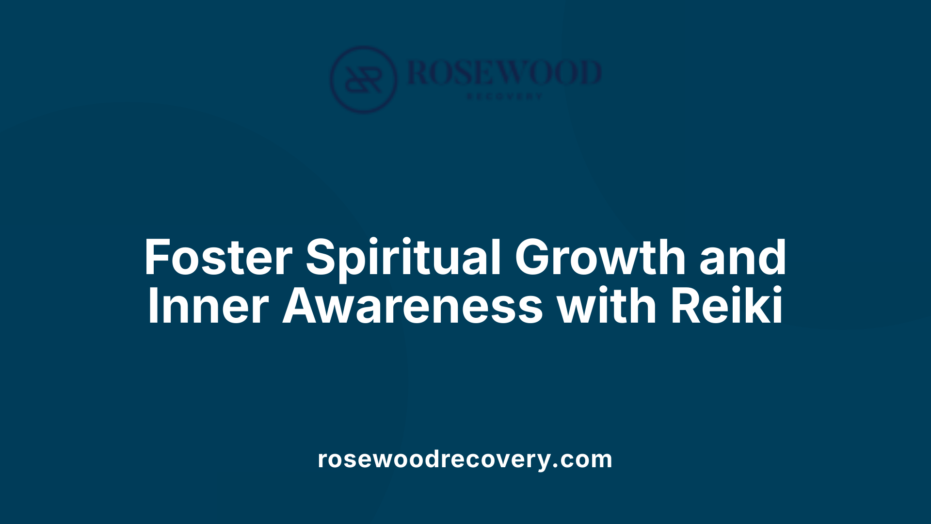 Foster Spiritual Growth and Inner Awareness with Reiki
