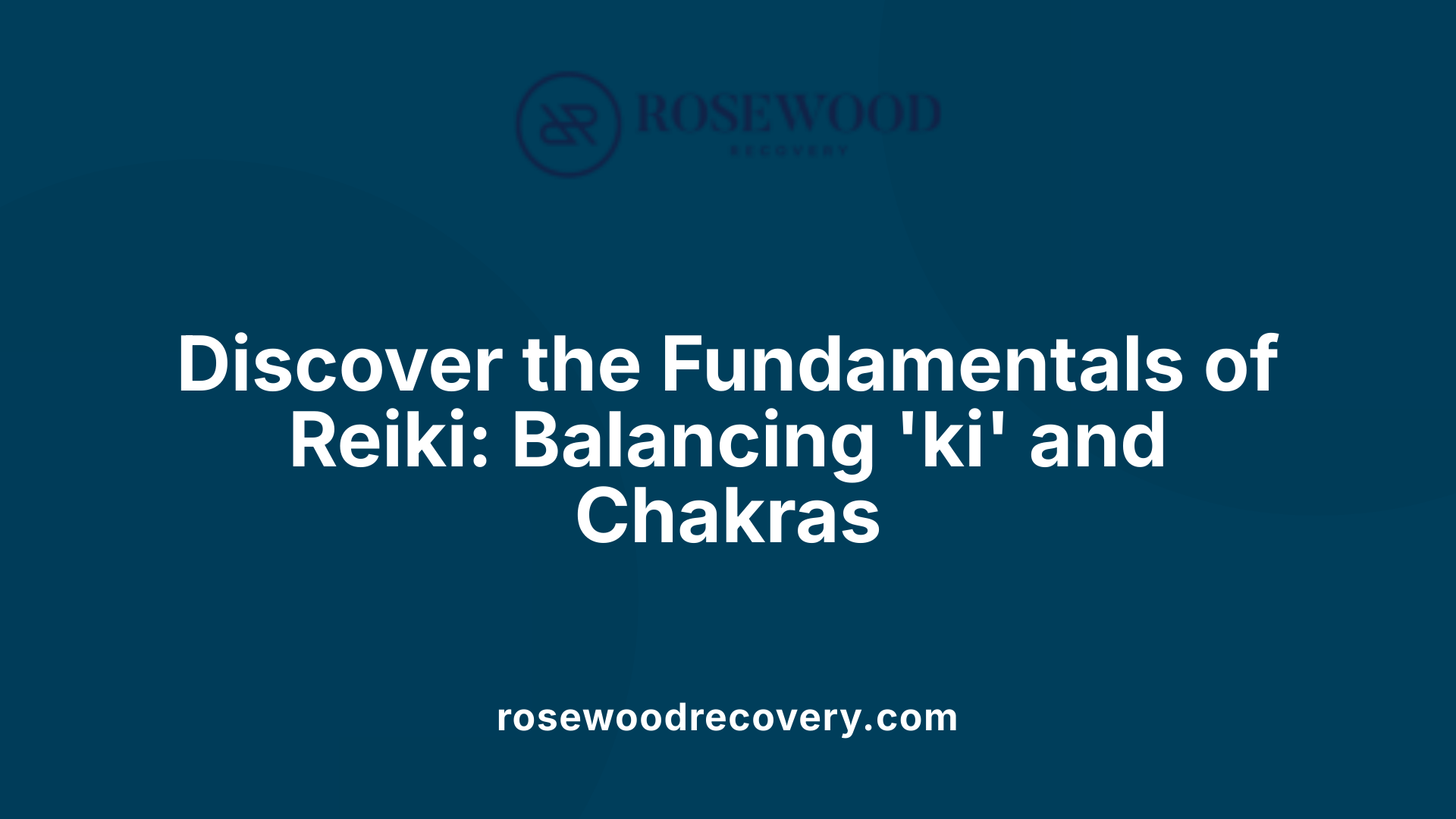 Discover the Fundamentals of Reiki: Balancing 'ki' and Chakras