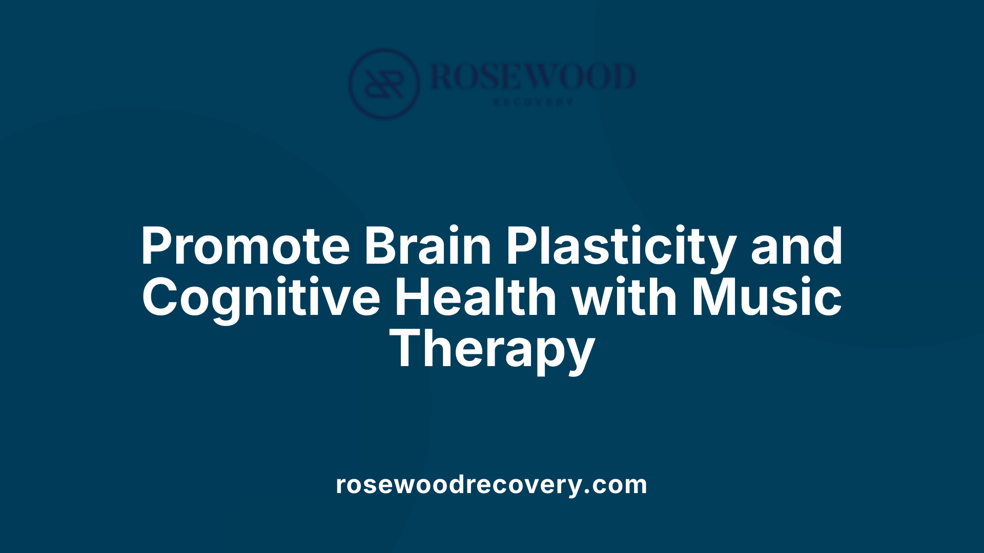 Promote Brain Plasticity and Cognitive Health with Music Therapy