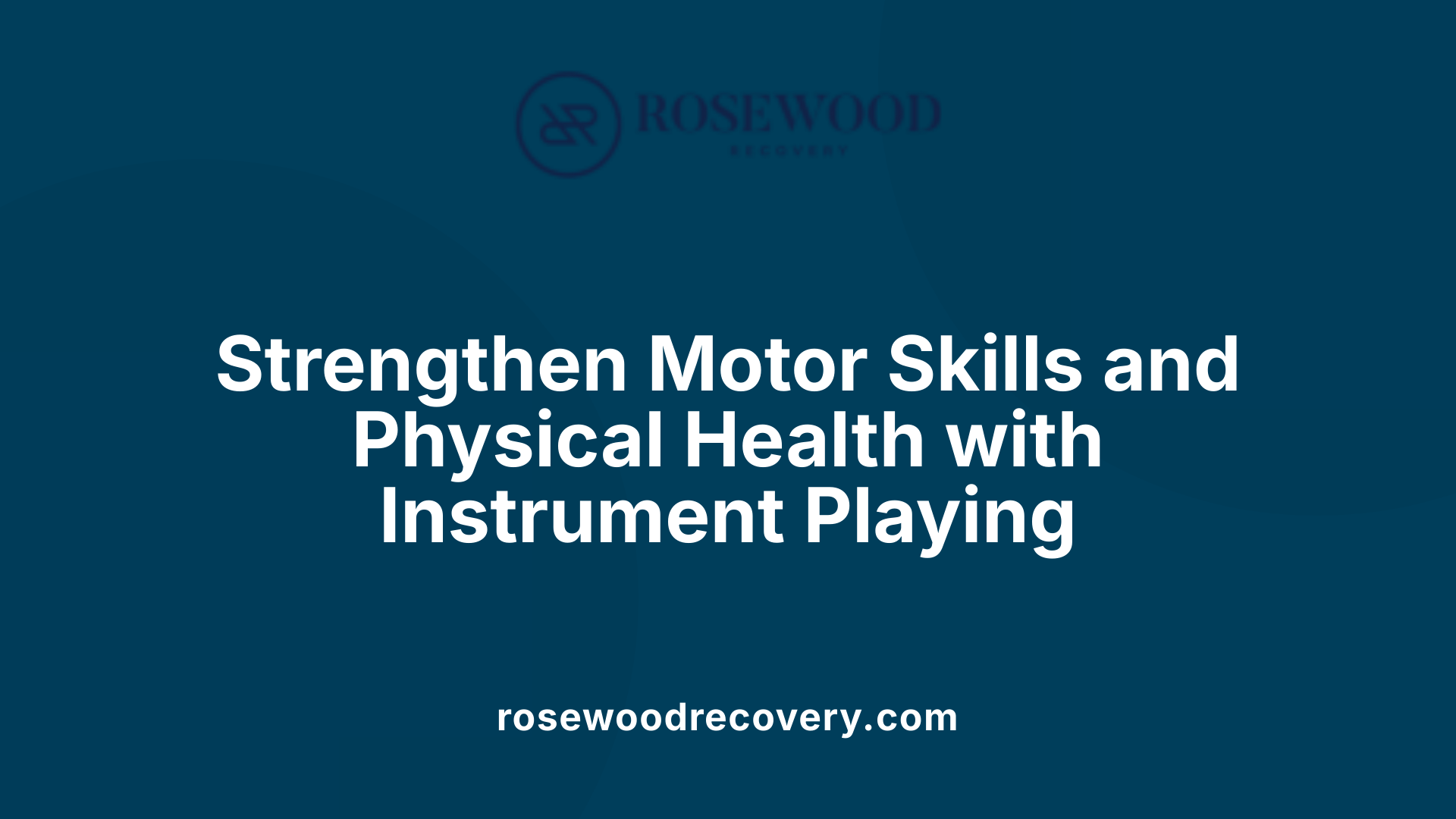 Strengthen Motor Skills and Physical Health with Instrument Playing