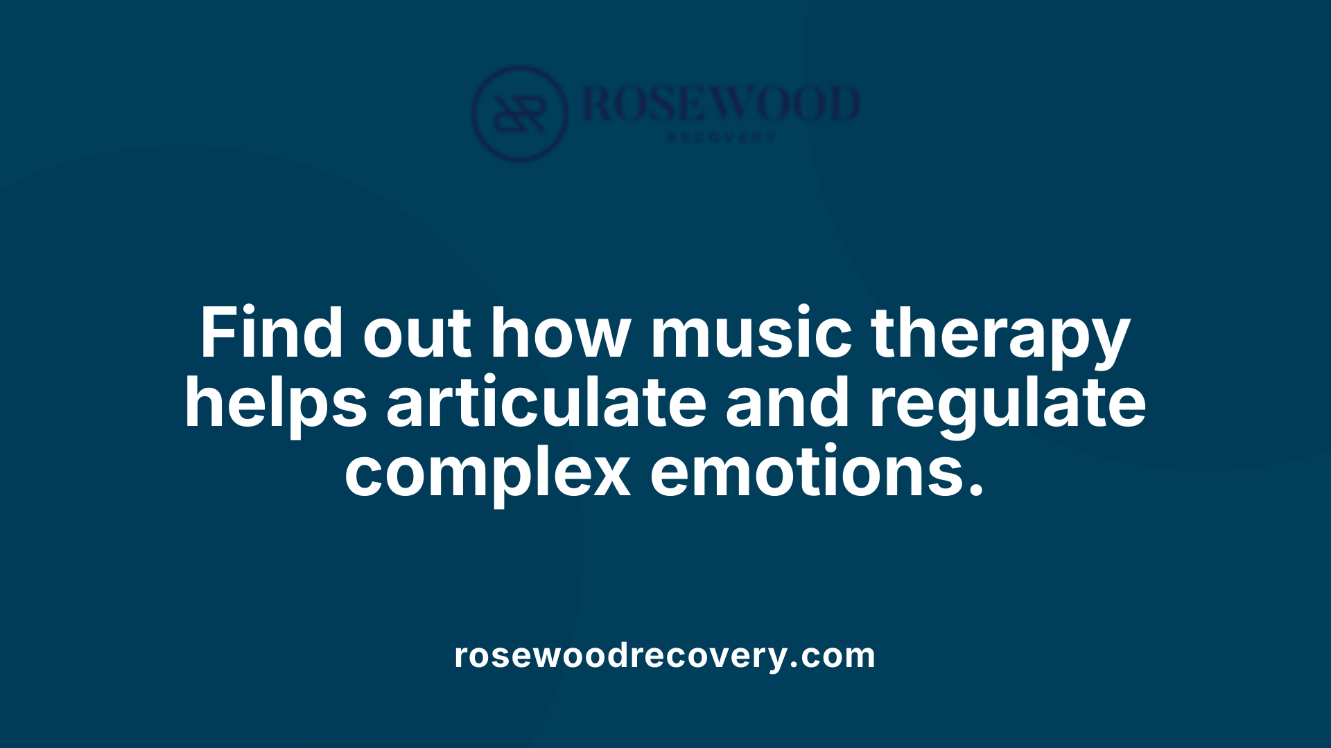 Find out how music therapy helps articulate and regulate complex emotions.