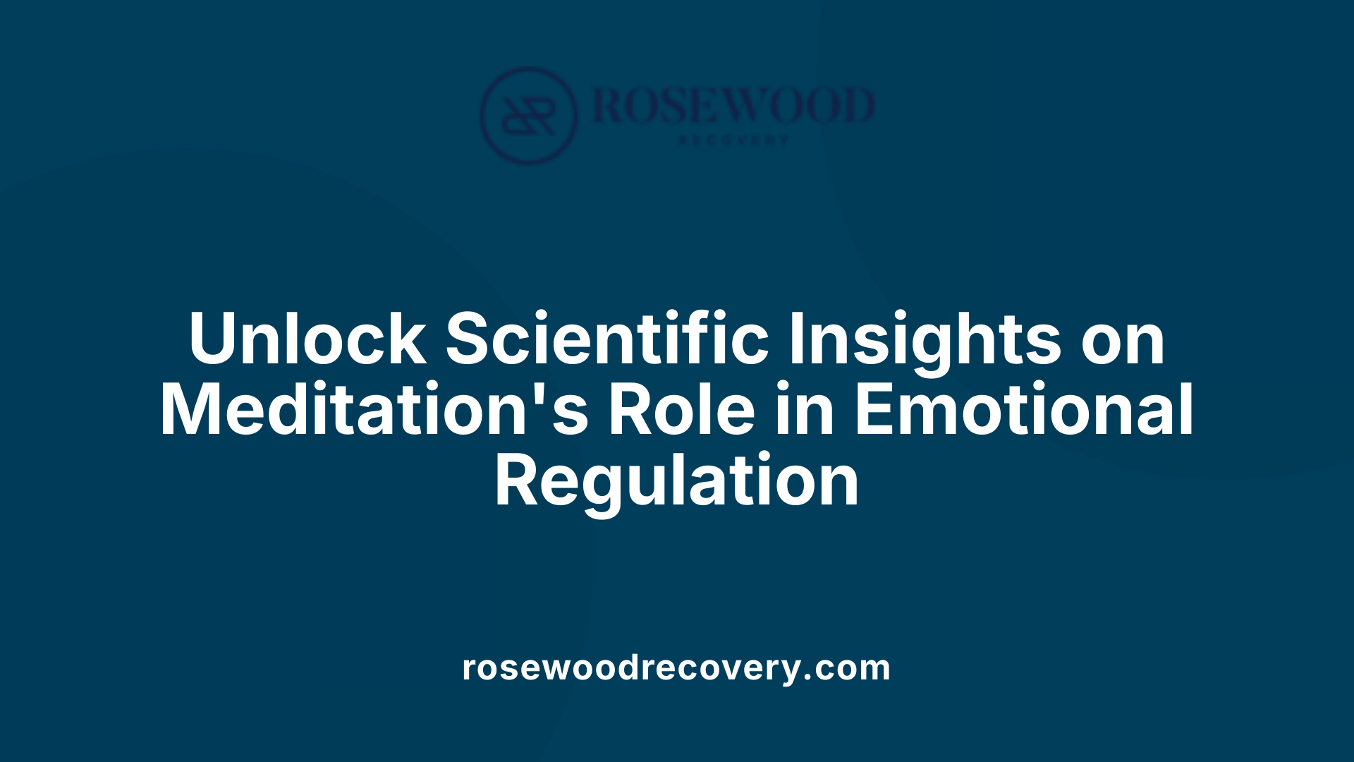 Unlock Scientific Insights on Meditation's Role in Emotional Regulation