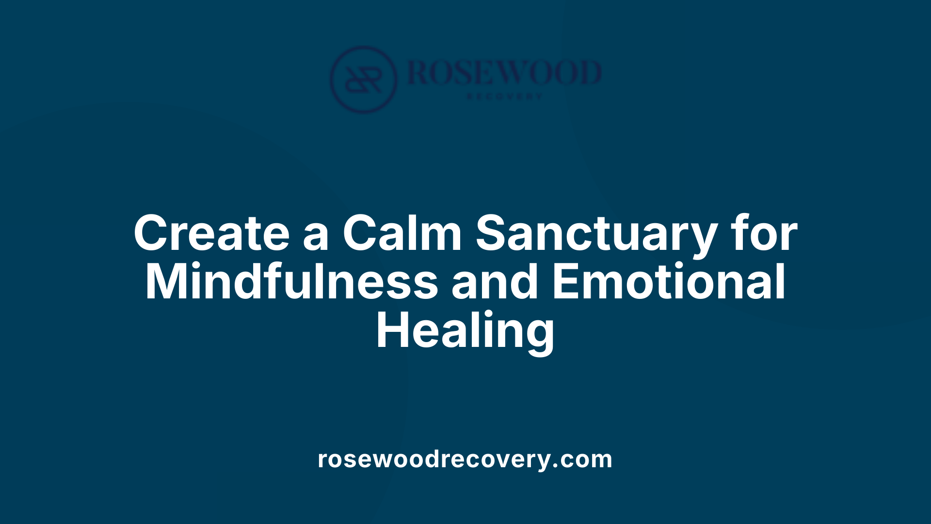 Create a Calm Sanctuary for Mindfulness and Emotional Healing