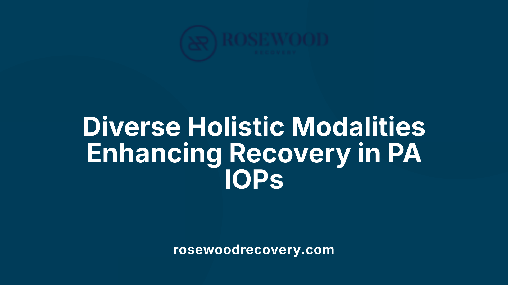 Diverse Holistic Modalities Enhancing Recovery in PA IOPs