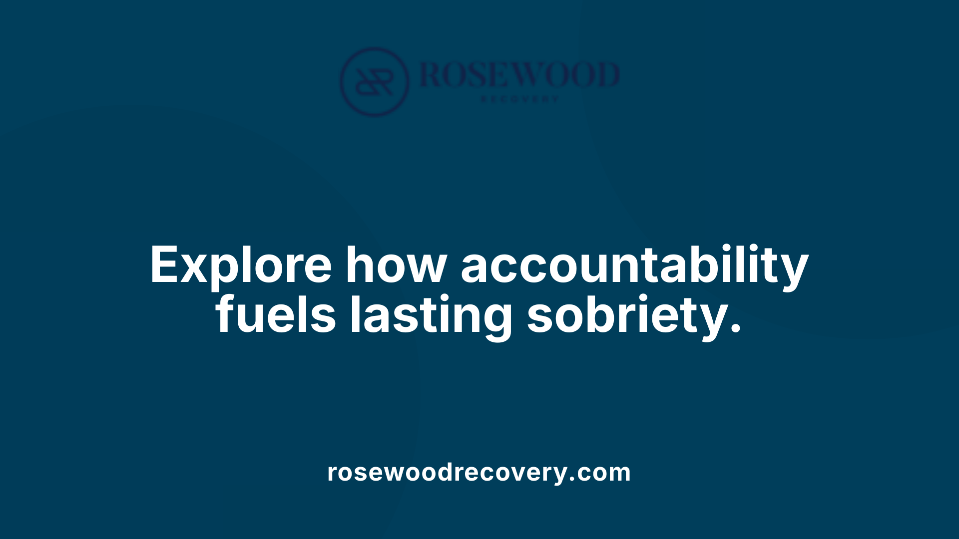 Explore how accountability fuels lasting sobriety.