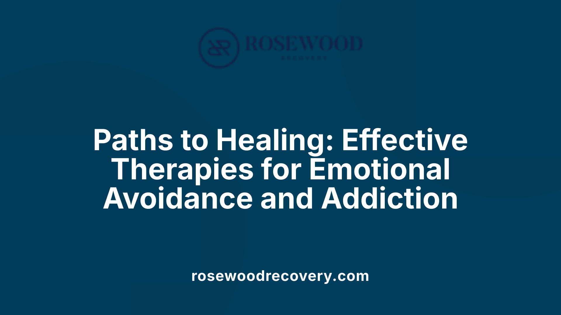Paths to Healing: Effective Therapies for Emotional Avoidance and Addiction