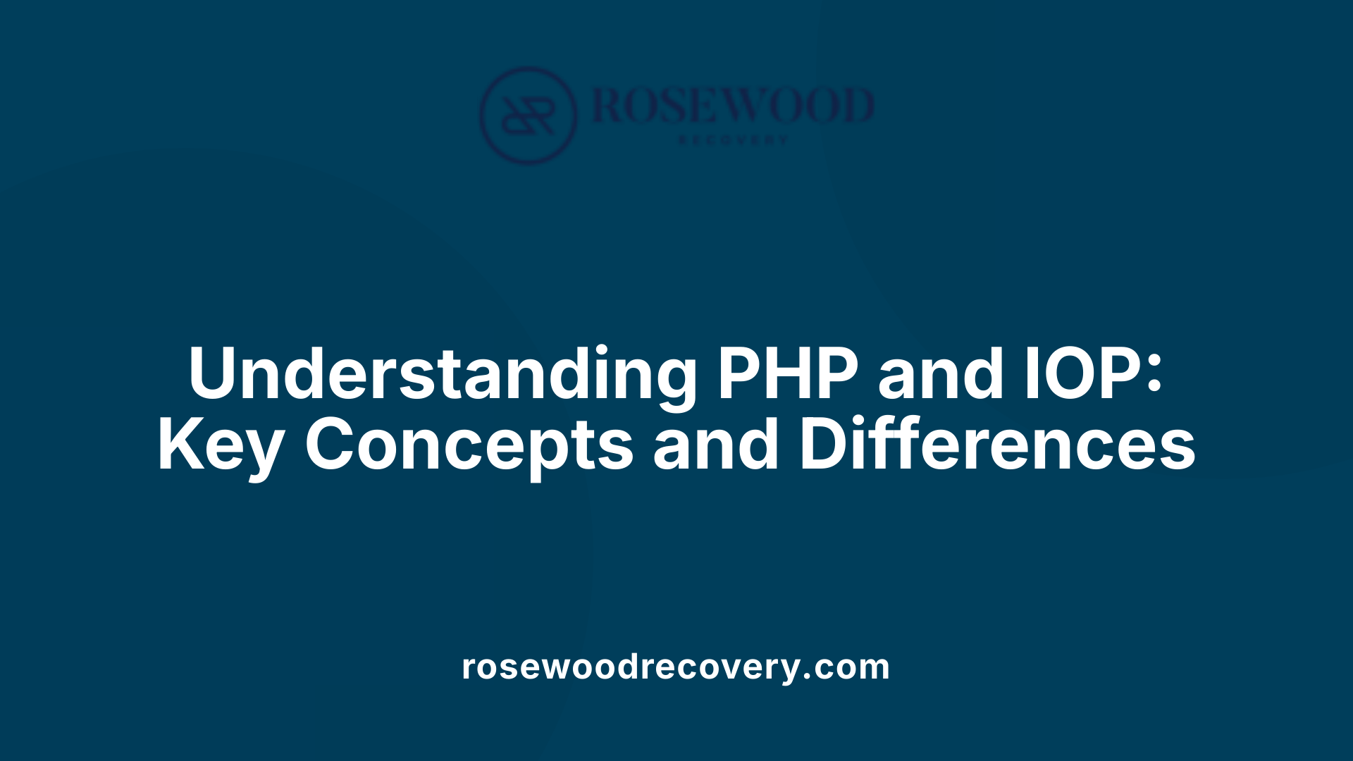 Understanding PHP and IOP: Key Concepts and Differences