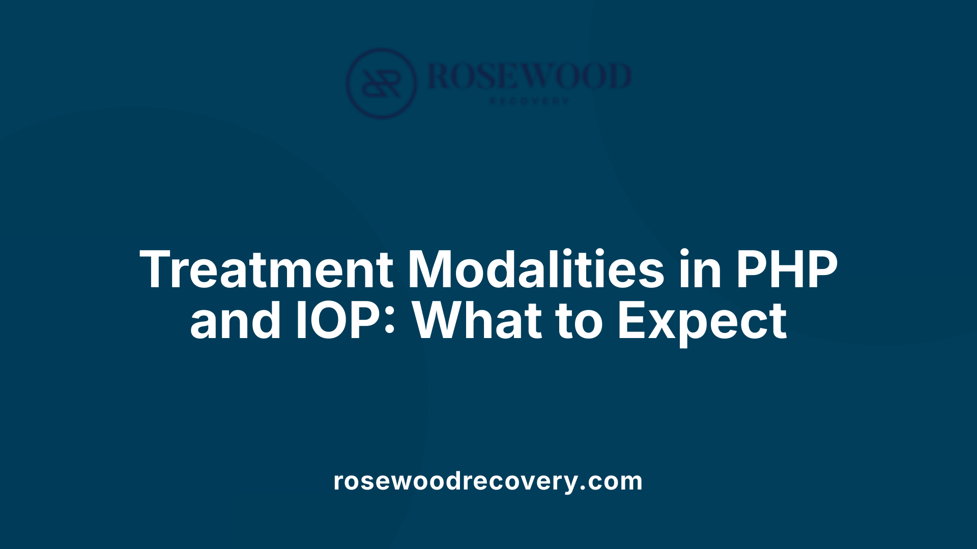 Treatment Modalities in PHP and IOP: What to Expect