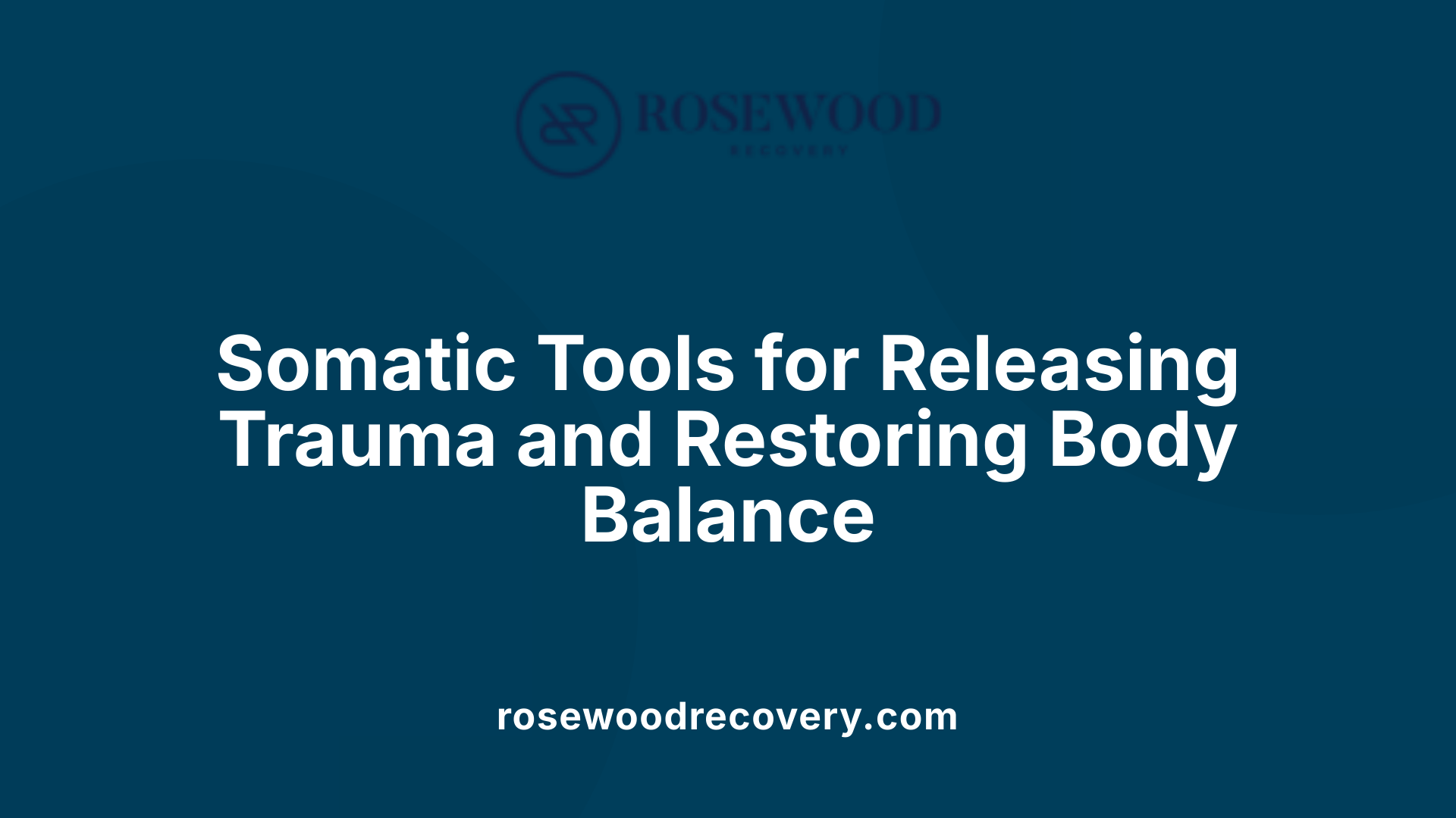 Somatic Tools for Releasing Trauma and Restoring Body Balance