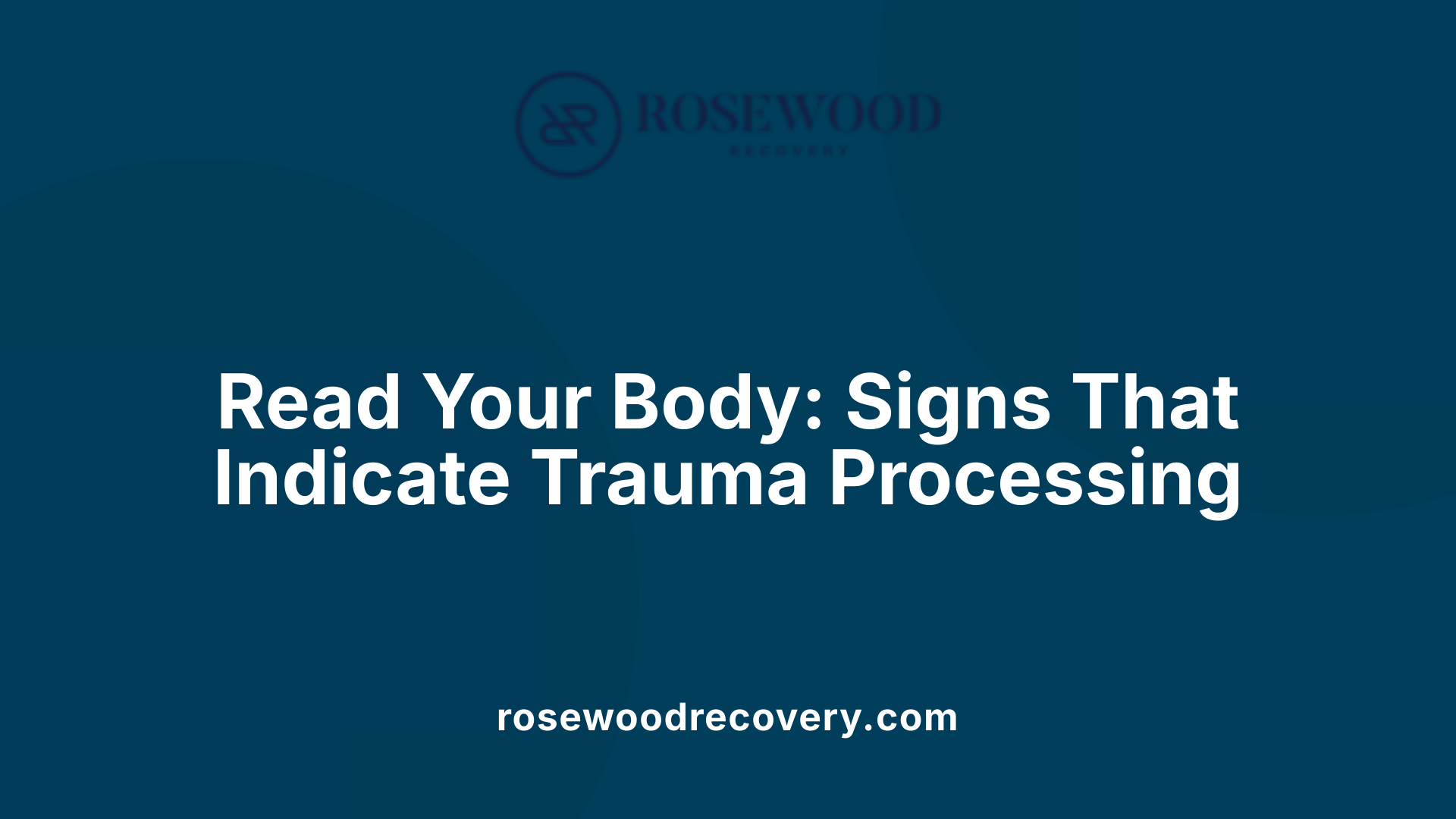 Read Your Body: Signs That Indicate Trauma Processing