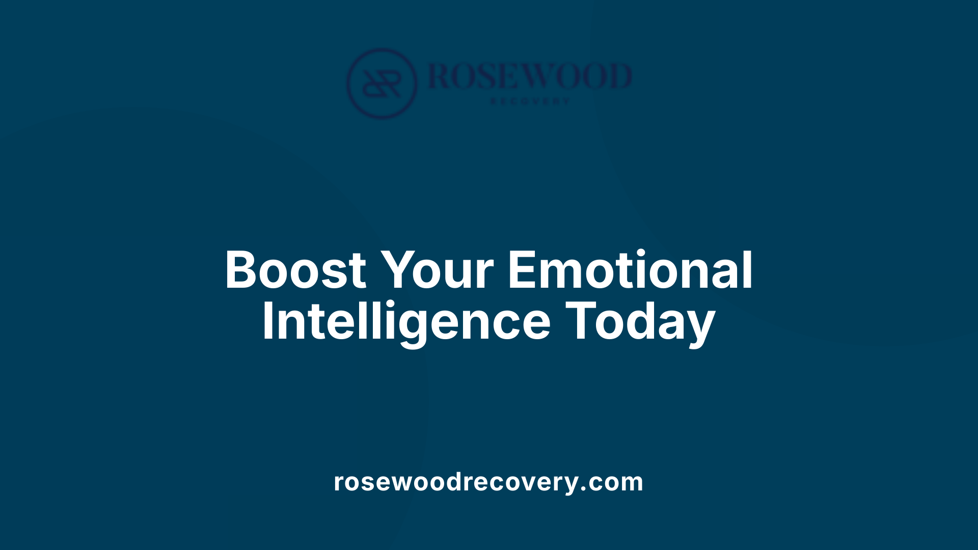 Boost Your Emotional Intelligence Today