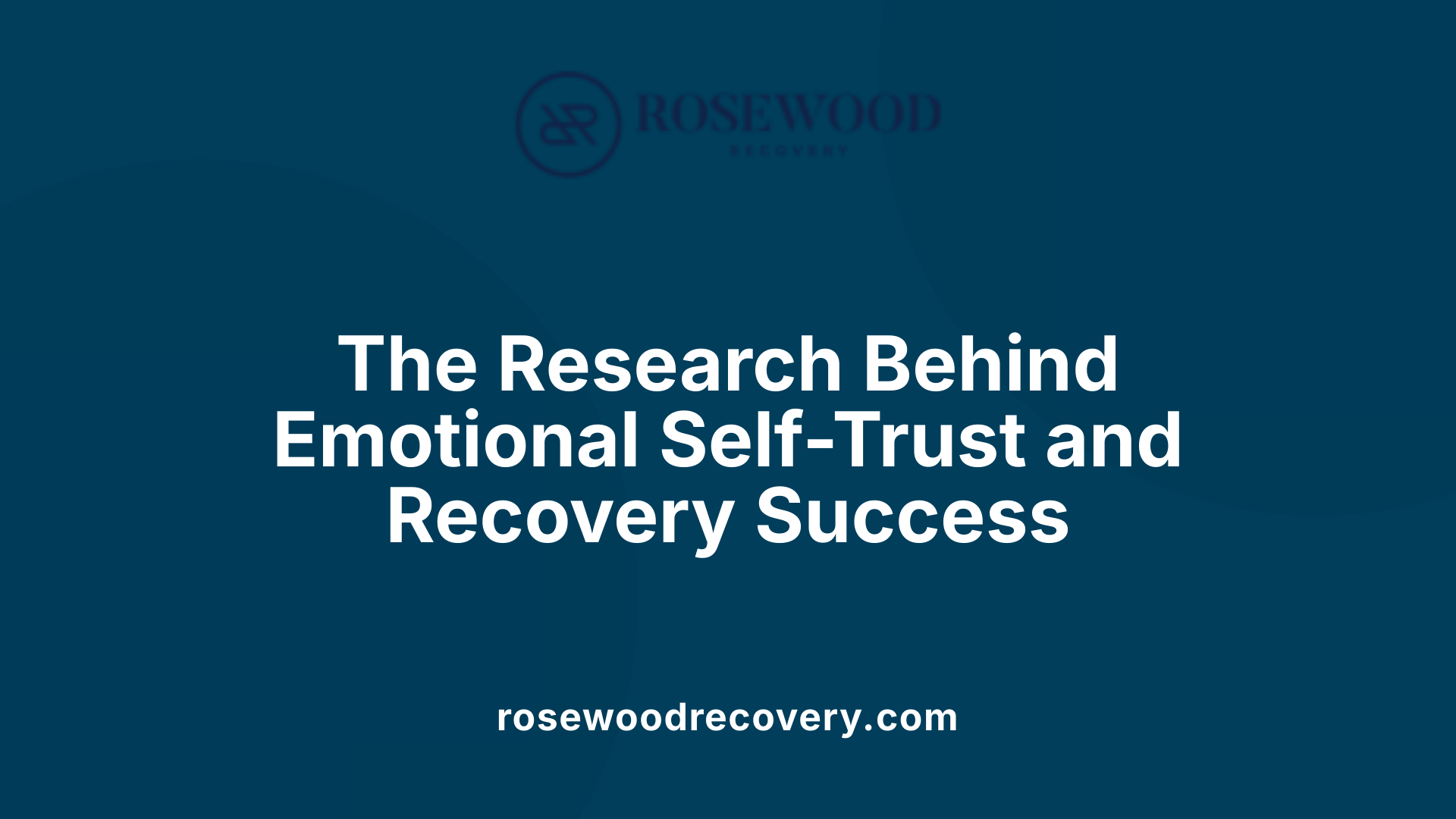 The Research Behind Emotional Self-Trust and Recovery Success