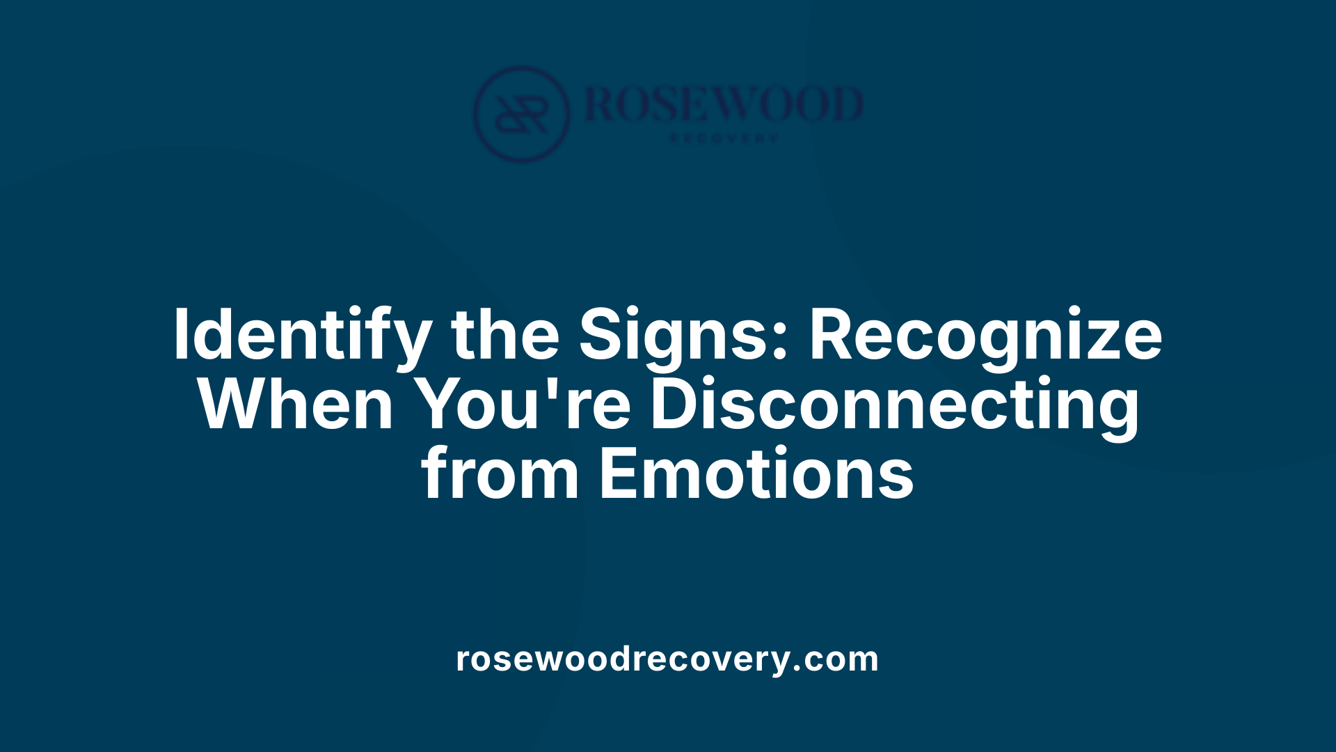 Identify the Signs: Recognize When You're Disconnecting from Emotions