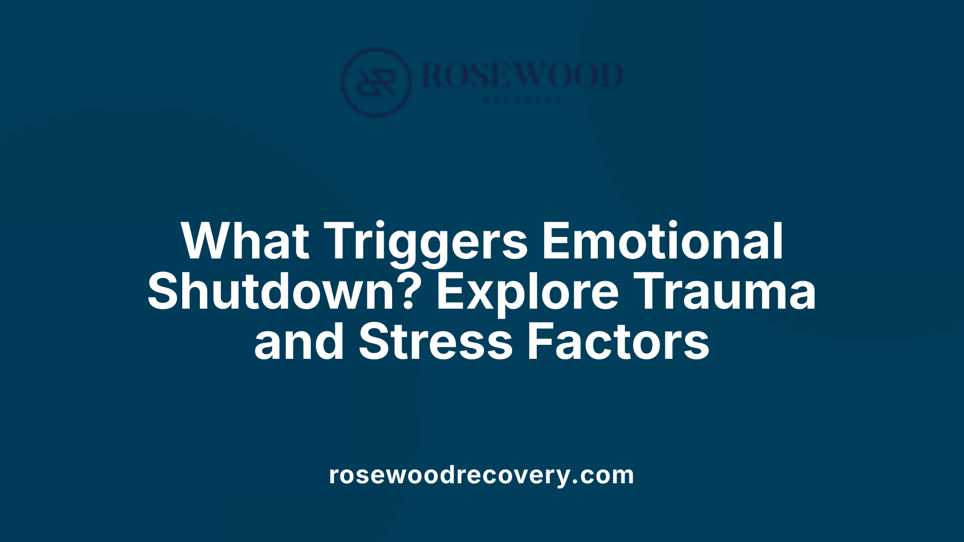 What Triggers Emotional Shutdown? Explore Trauma and Stress Factors