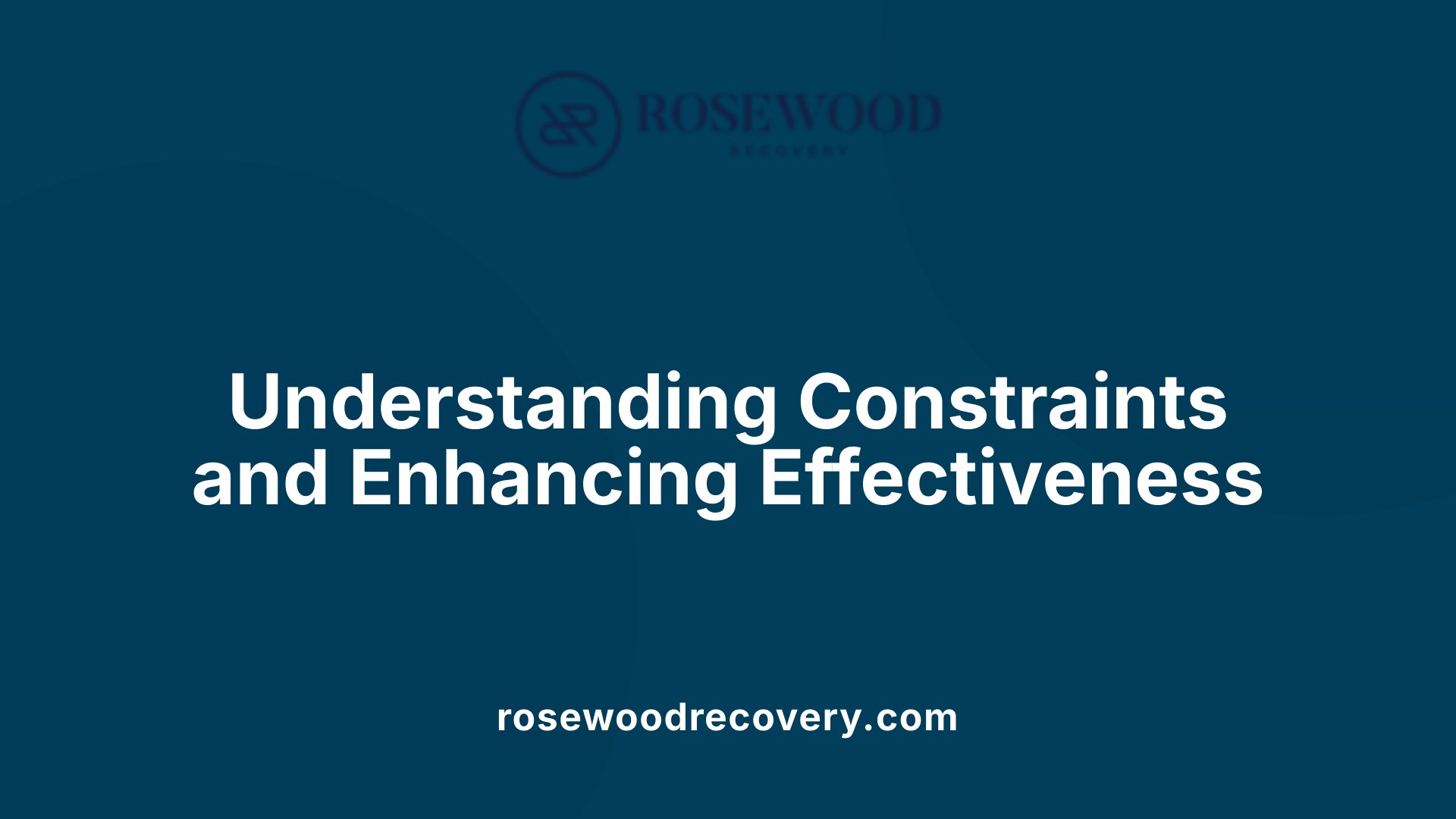 Understanding Constraints and Enhancing Effectiveness