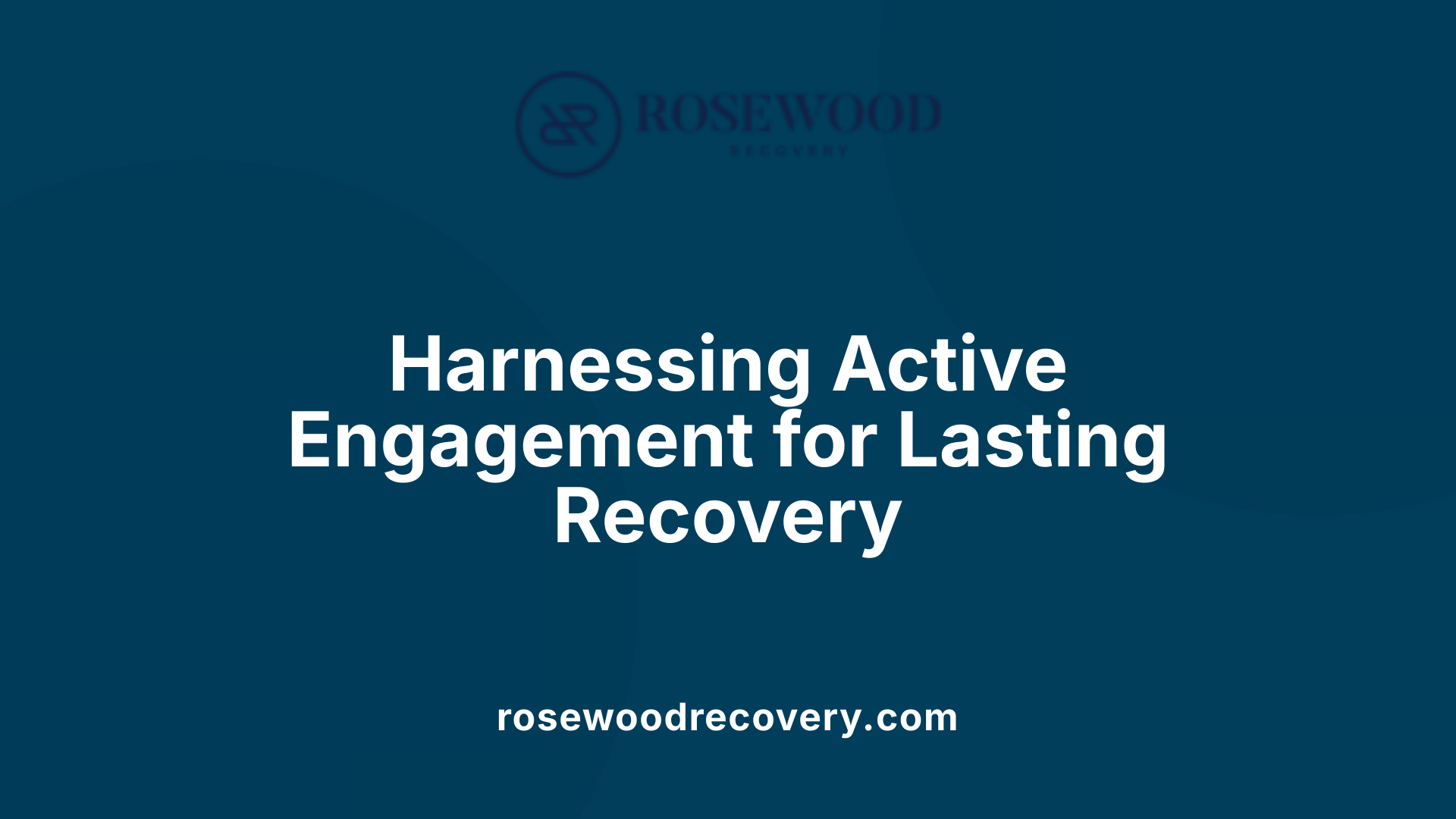 Harnessing Active Engagement for Lasting Recovery