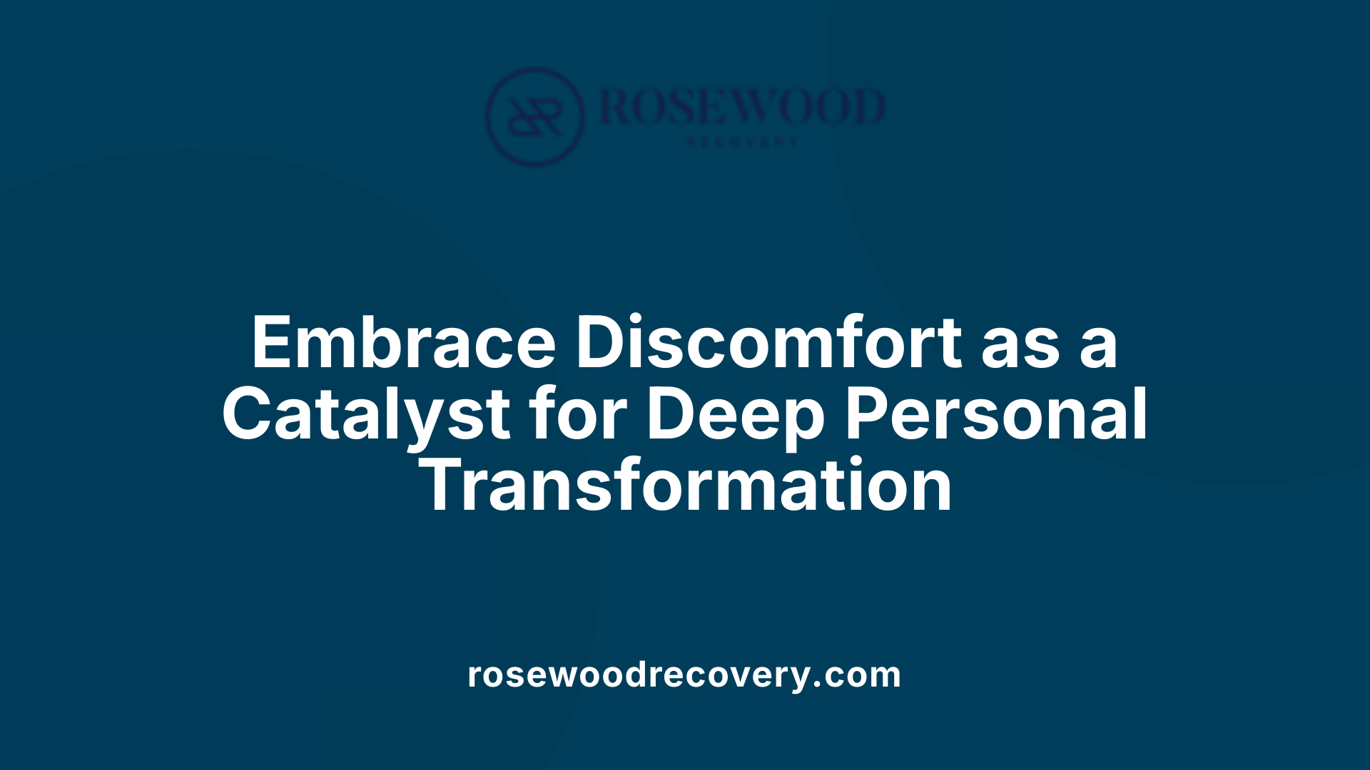 Embrace Discomfort as a Catalyst for Deep Personal Transformation