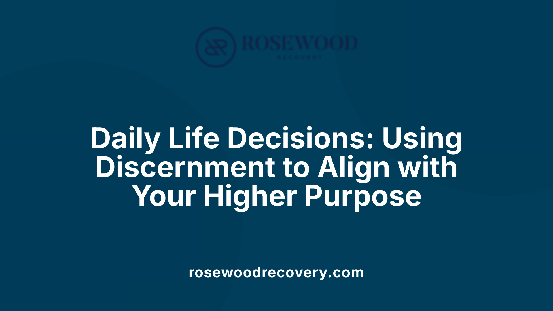 Daily Life Decisions: Using Discernment to Align with Your Higher Purpose