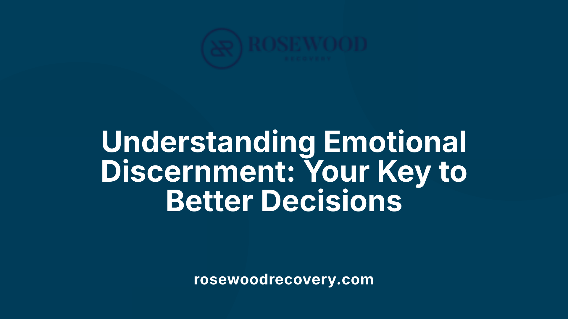 Understanding Emotional Discernment: Your Key to Better Decisions