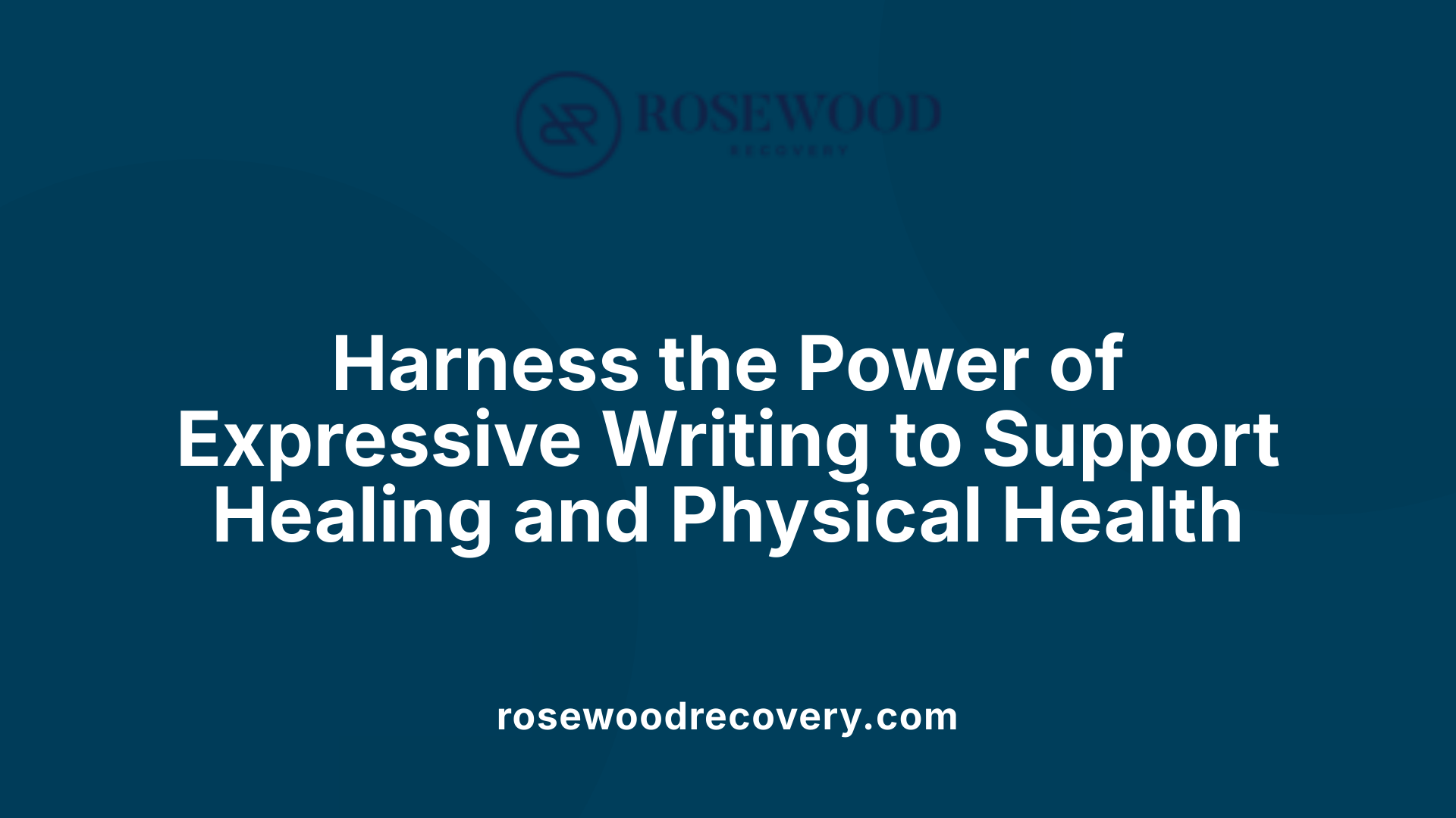 Harness the Power of Expressive Writing to Support Healing and Physical Health