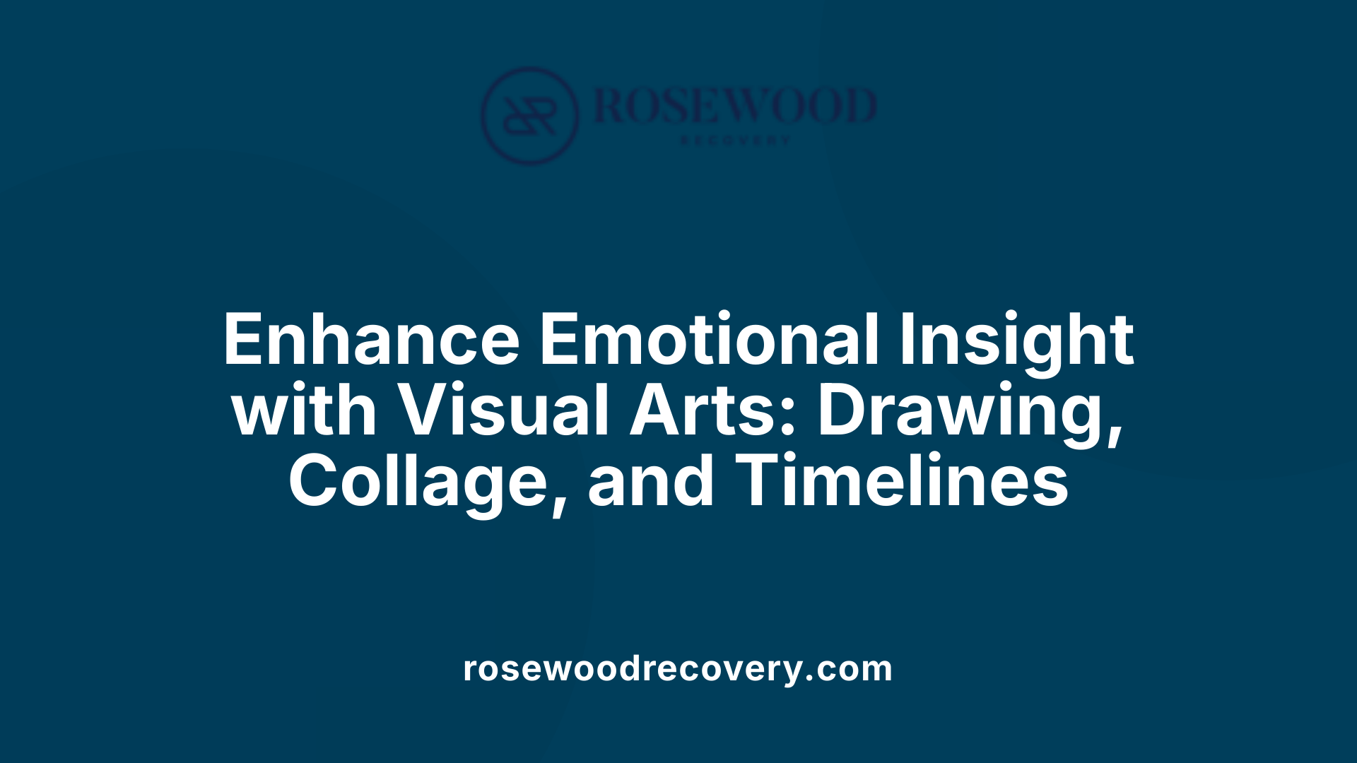 Enhance Emotional Insight with Visual Arts: Drawing, Collage, and Timelines