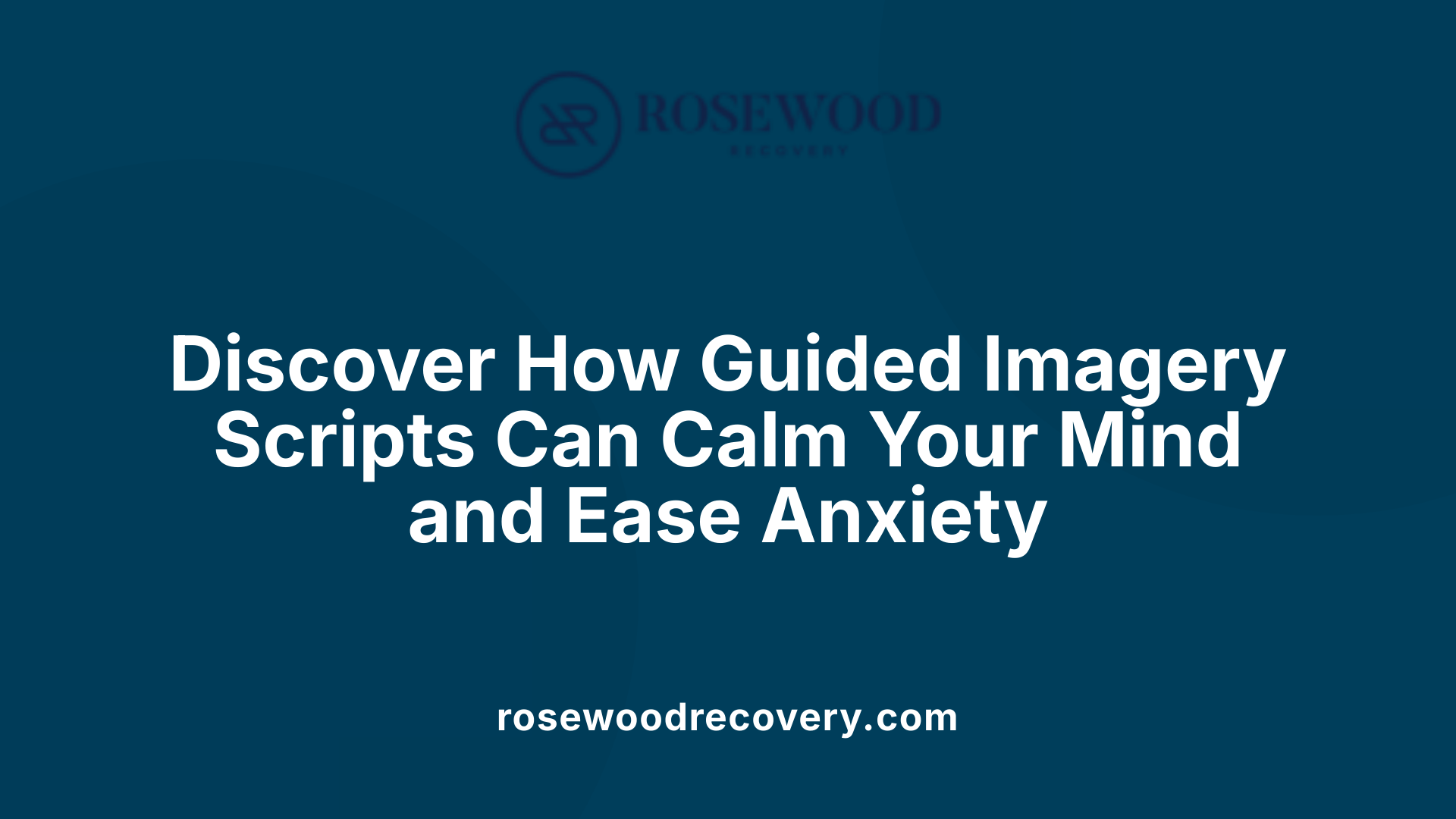 Discover How Guided Imagery Scripts Can Calm Your Mind and Ease Anxiety
