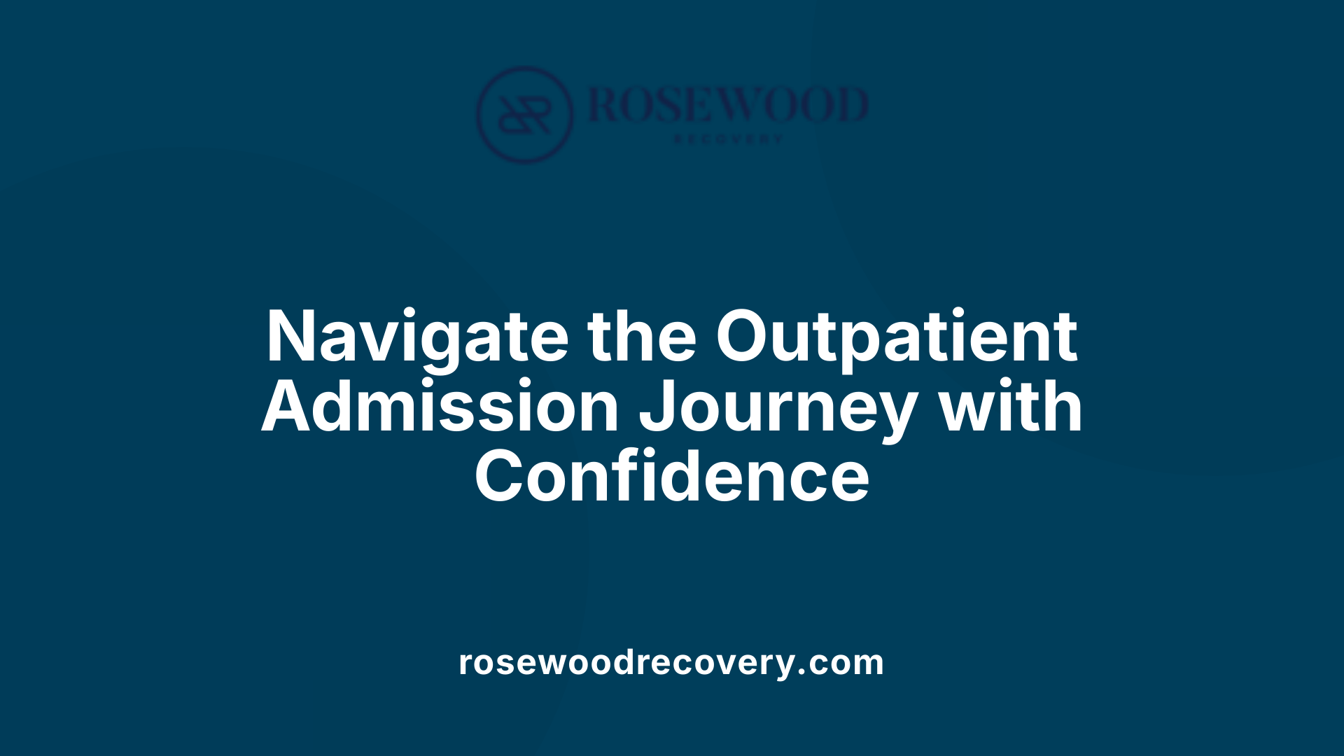 Navigate the Outpatient Admission Journey with Confidence