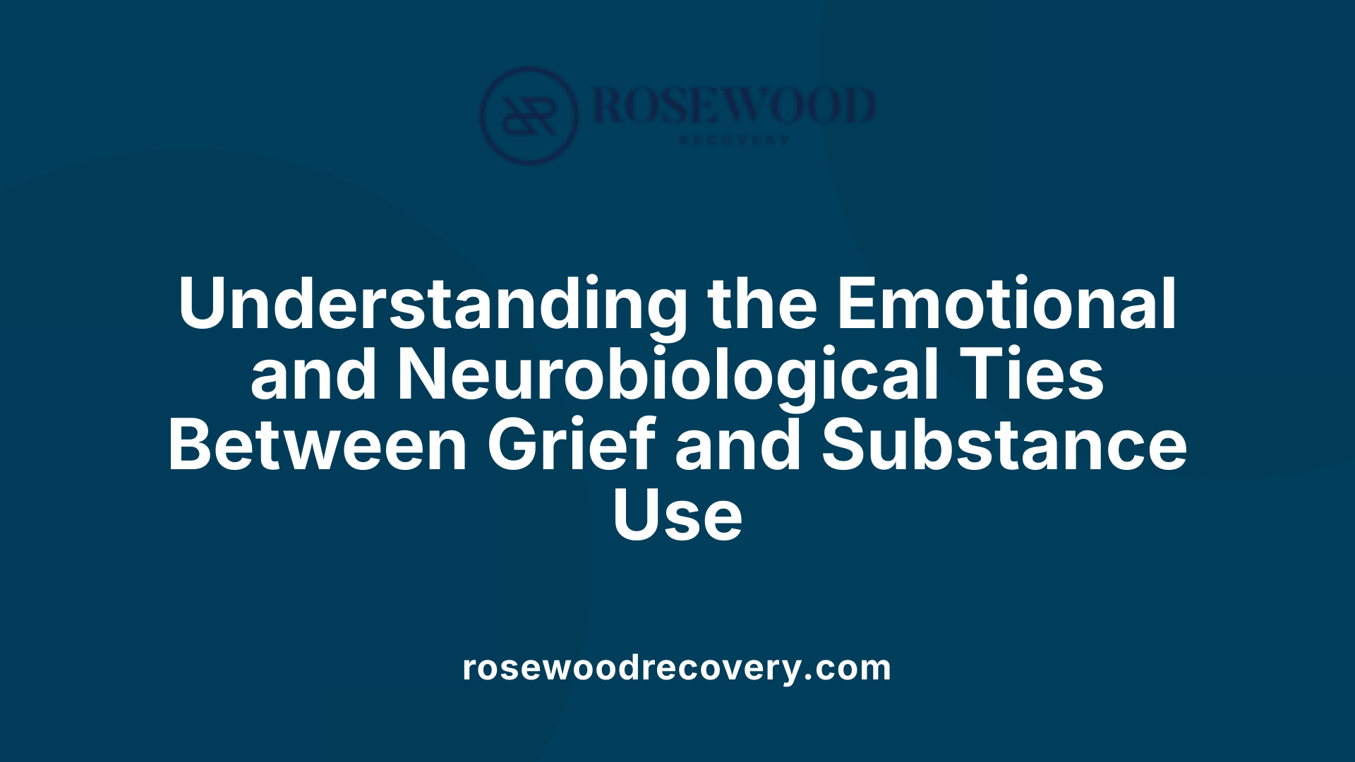 Understanding the Emotional and Neurobiological Ties Between Grief and Substance Use