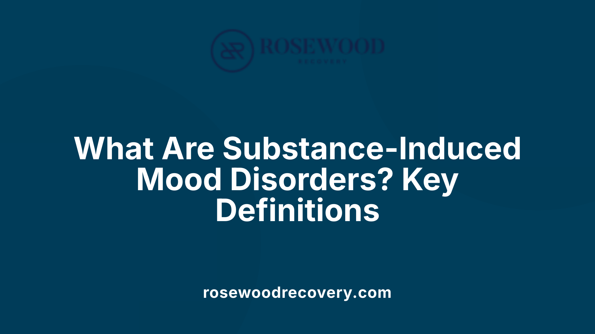 What Are Substance-Induced Mood Disorders? Key Definitions