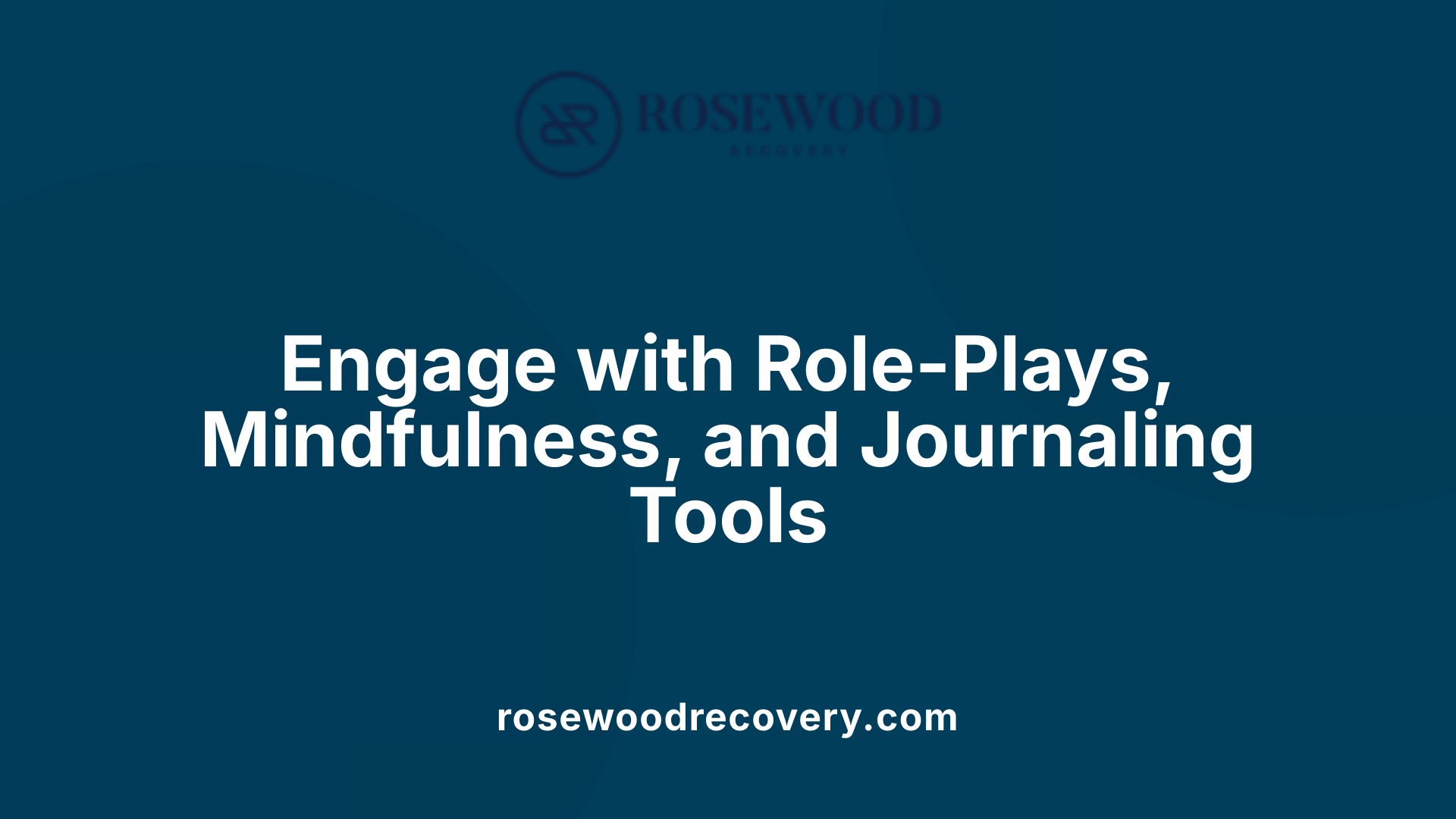 Engage with Role-Plays, Mindfulness, and Journaling Tools