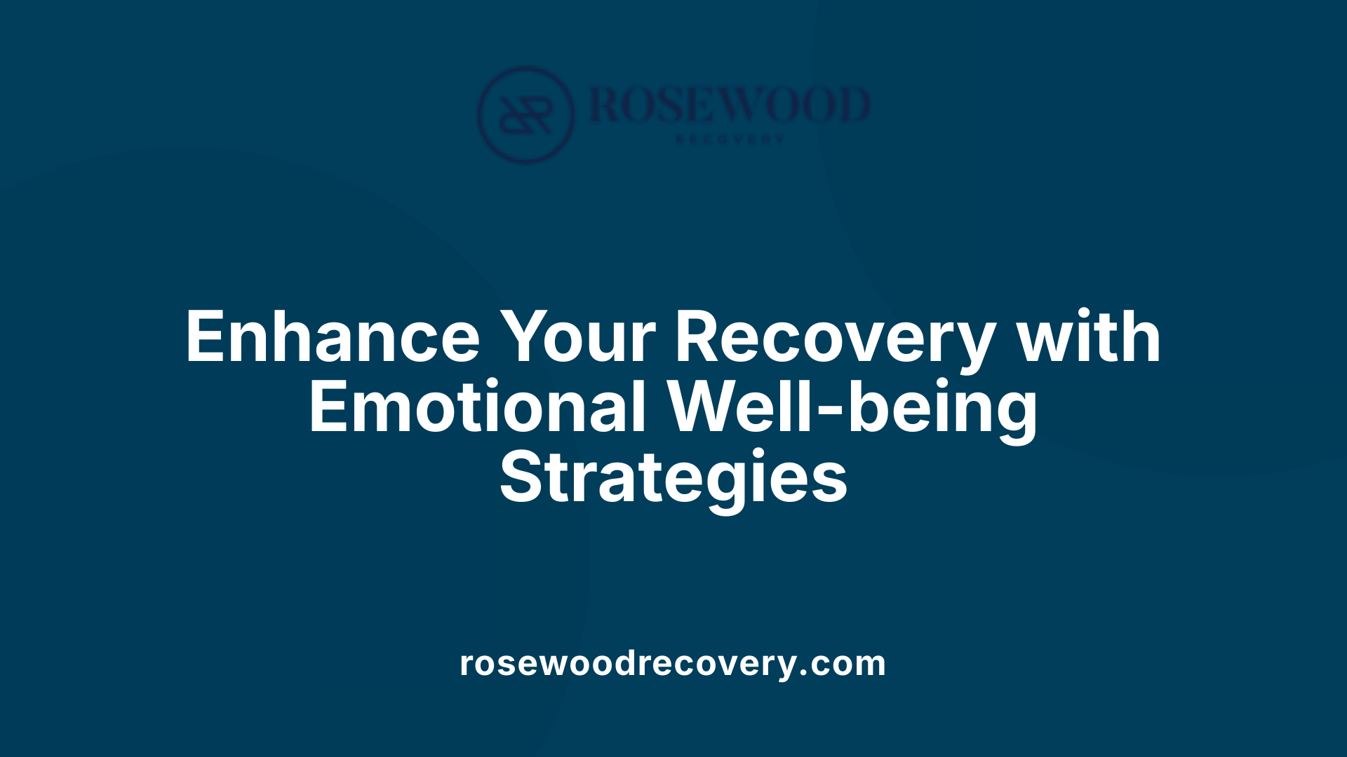 Enhance Your Recovery with Emotional Well-being Strategies