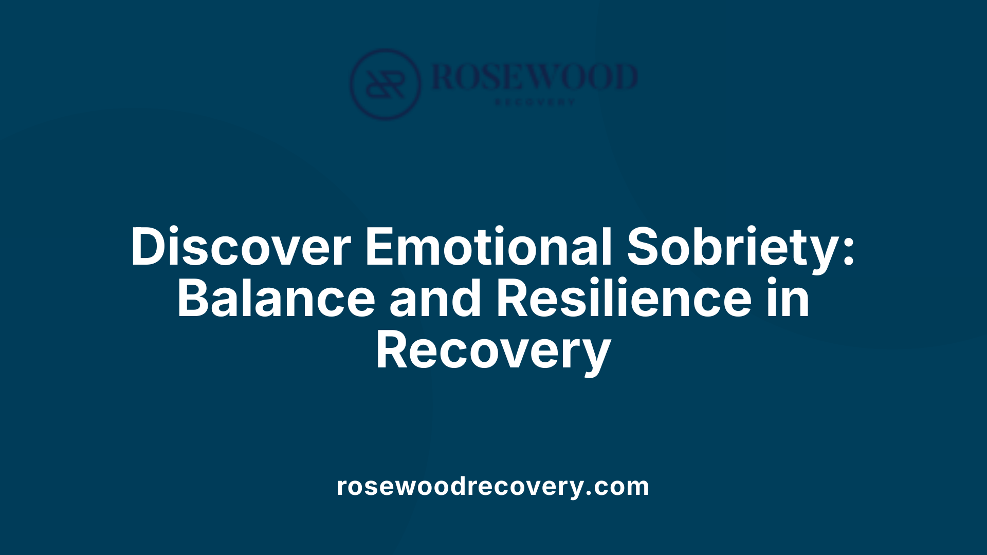 Discover Emotional Sobriety: Balance and Resilience in Recovery