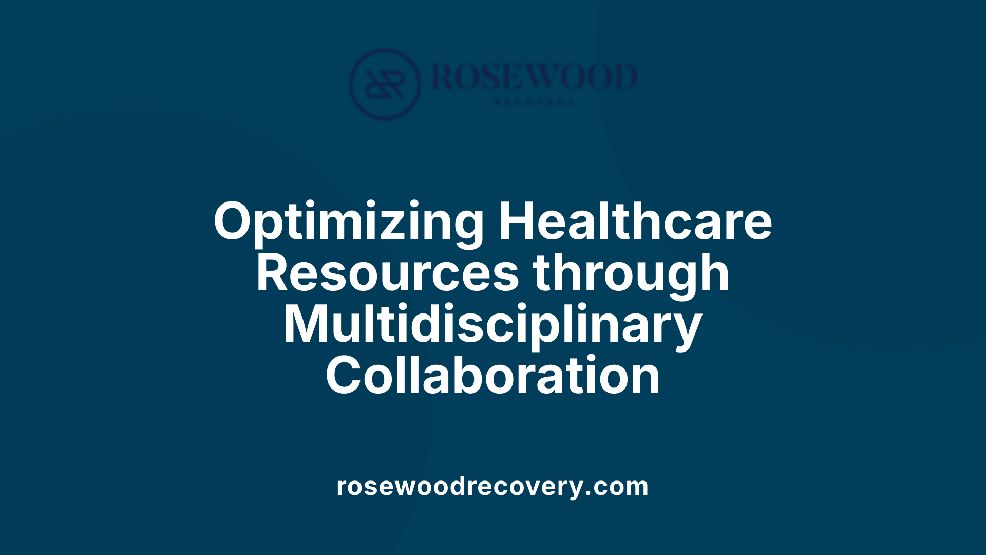 Optimizing Healthcare Resources through Multidisciplinary Collaboration