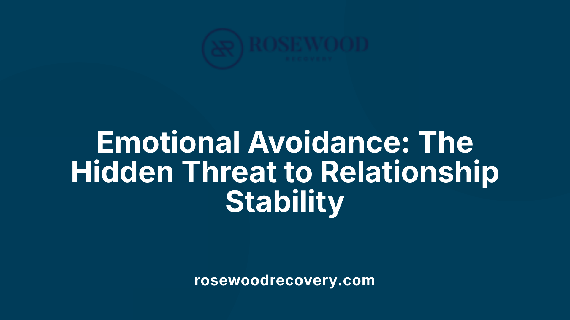 Emotional Avoidance: The Hidden Threat to Relationship Stability