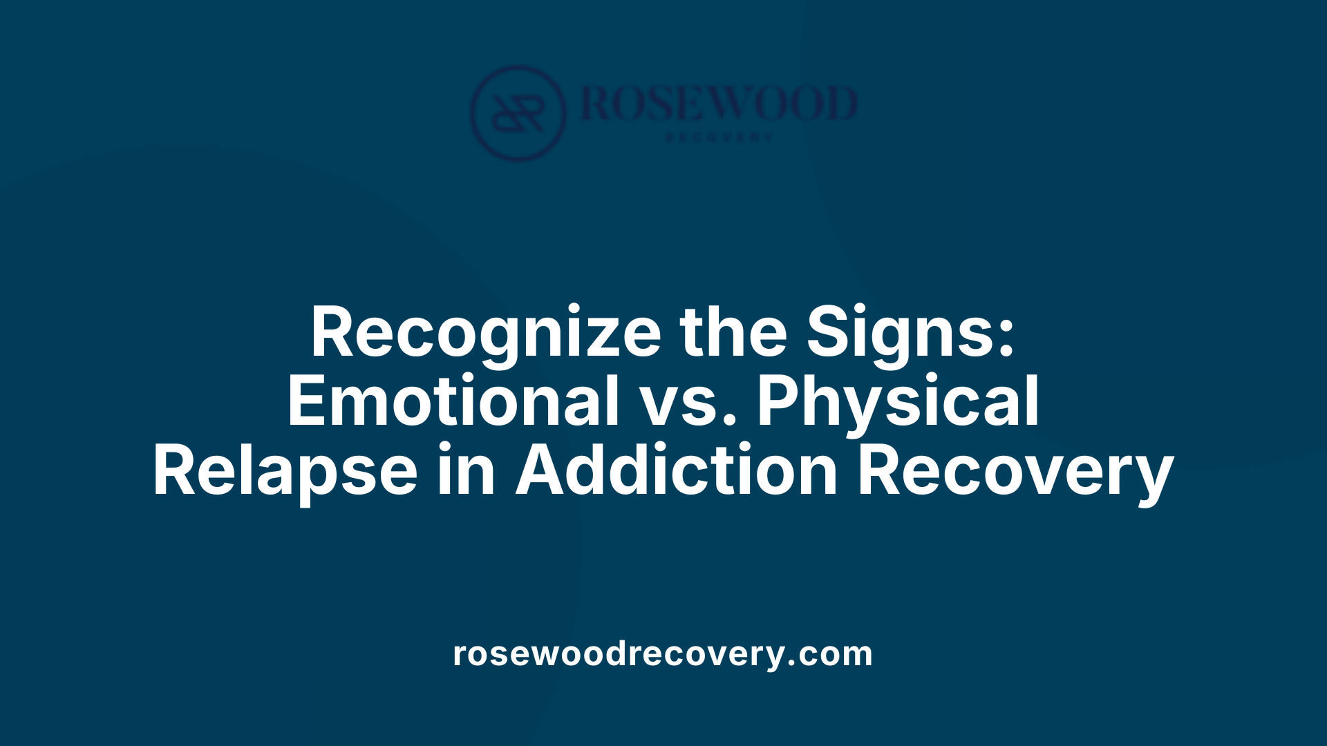 Recognize the Signs: Emotional vs. Physical Relapse in Addiction Recovery