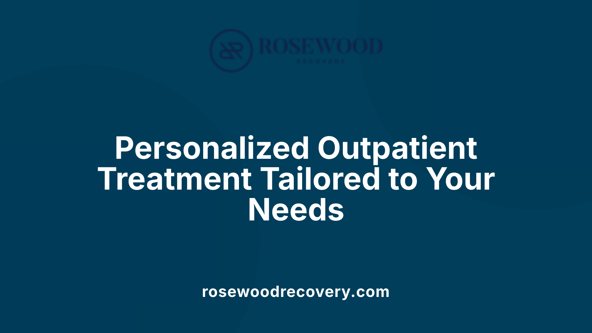 Personalized Outpatient Treatment Tailored to Your Needs