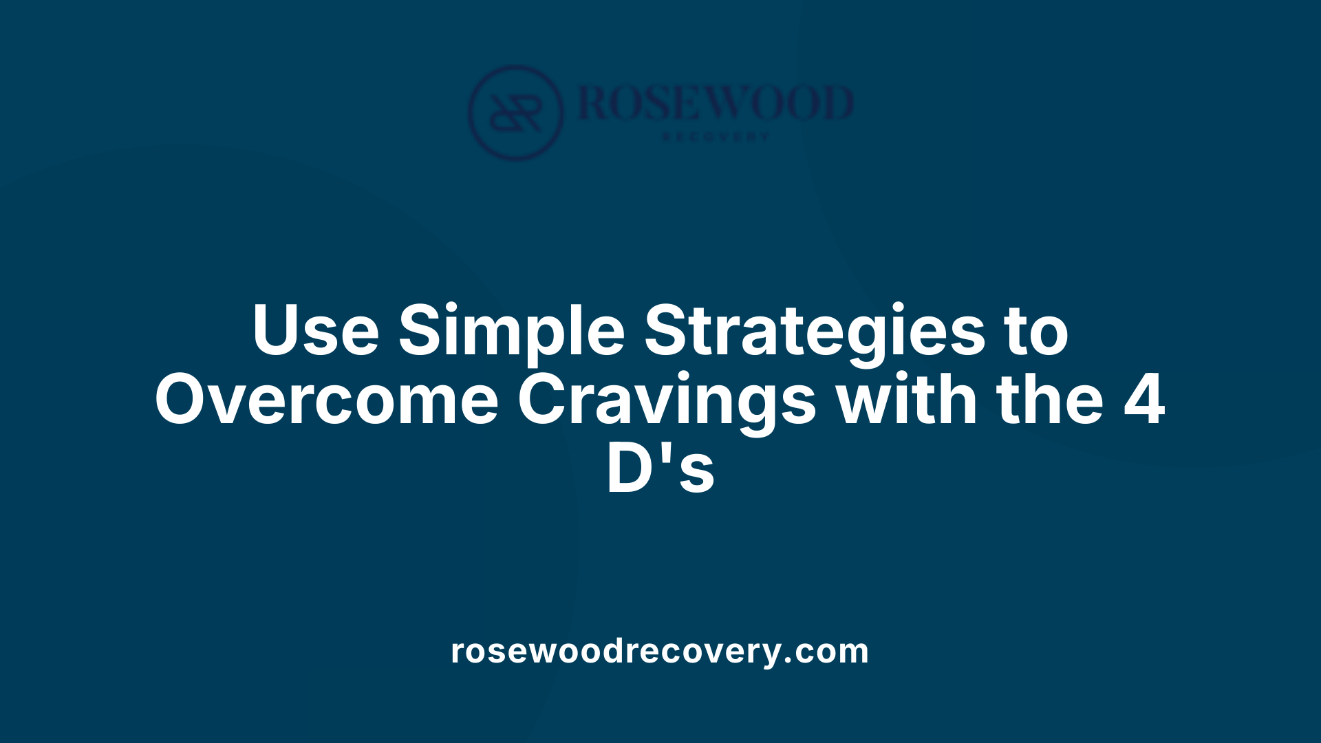Use Simple Strategies to Overcome Cravings with the 4 D's