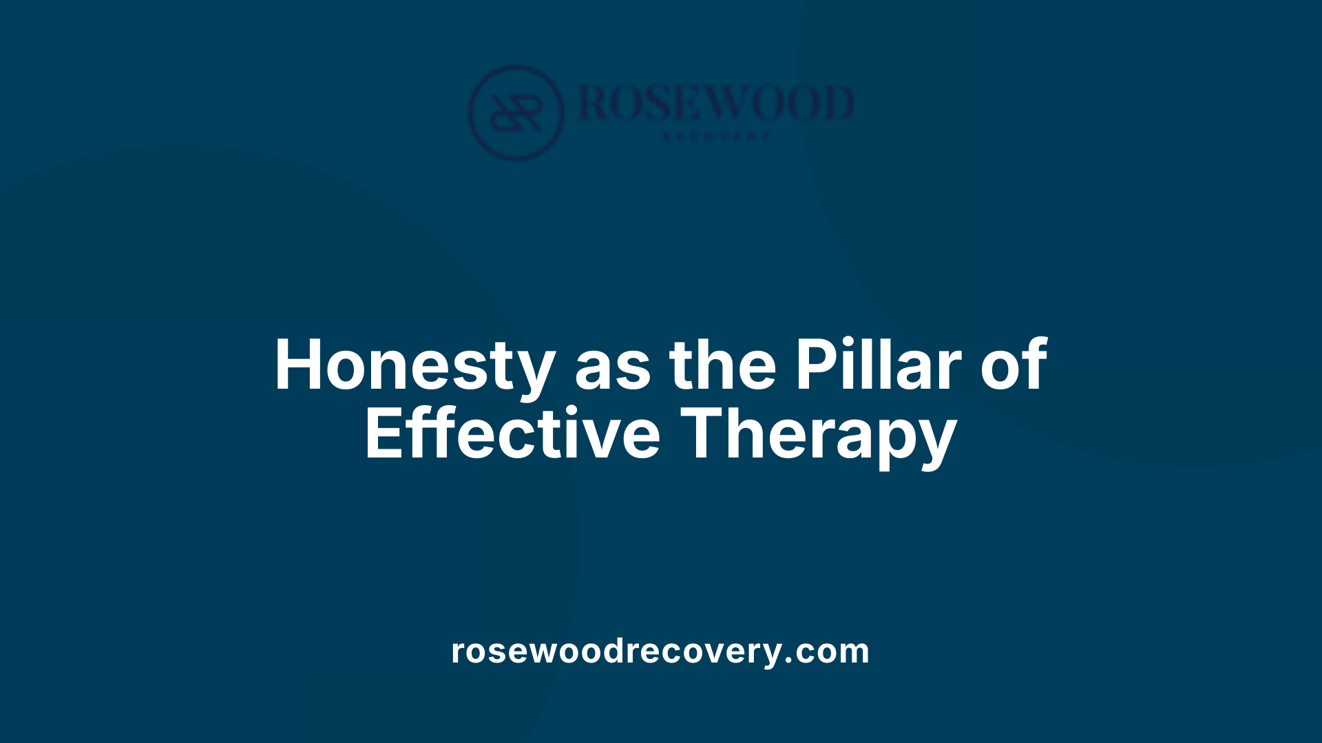 Honesty as the Pillar of Effective Therapy