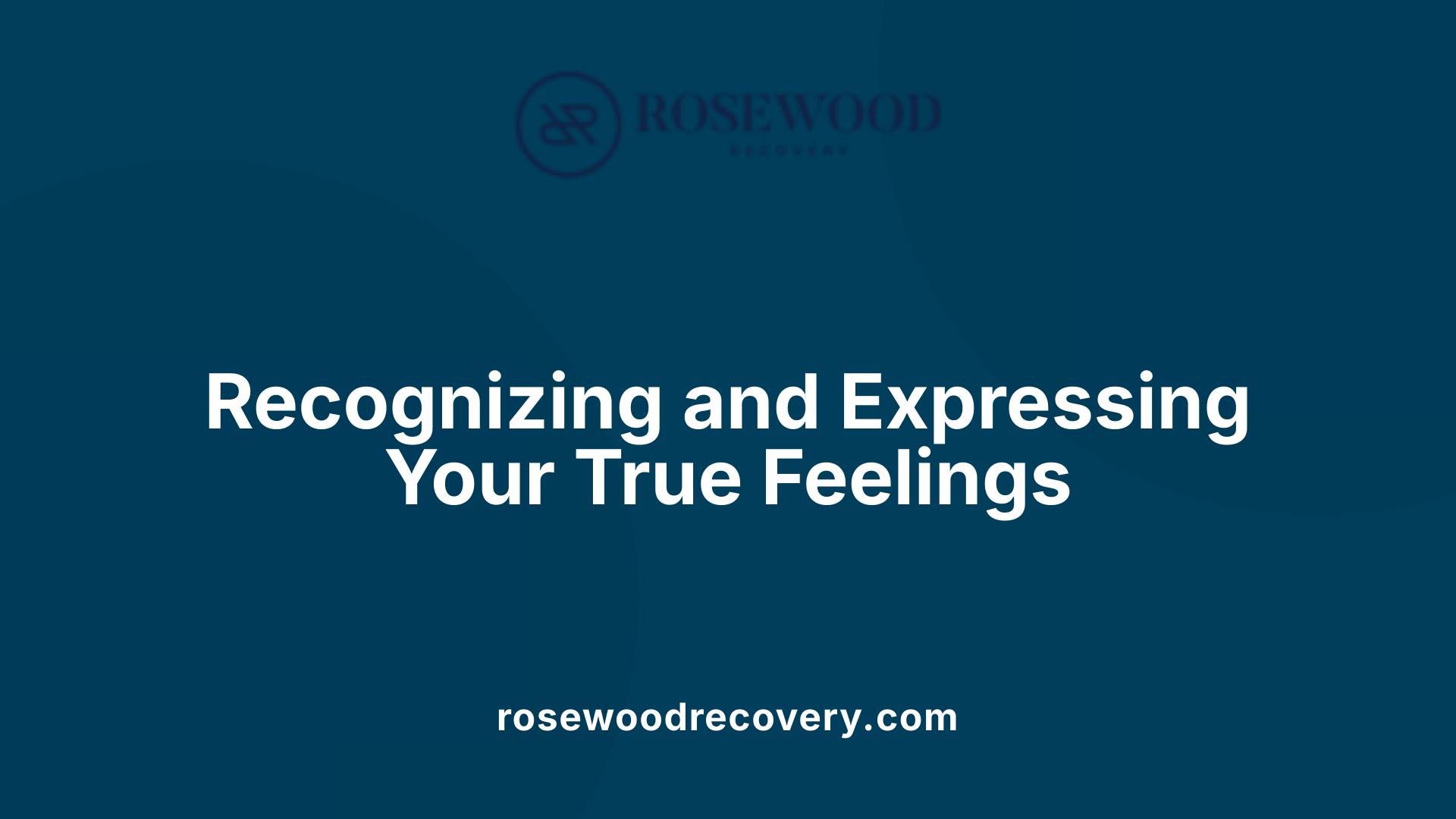 Recognizing and Expressing Your True Feelings