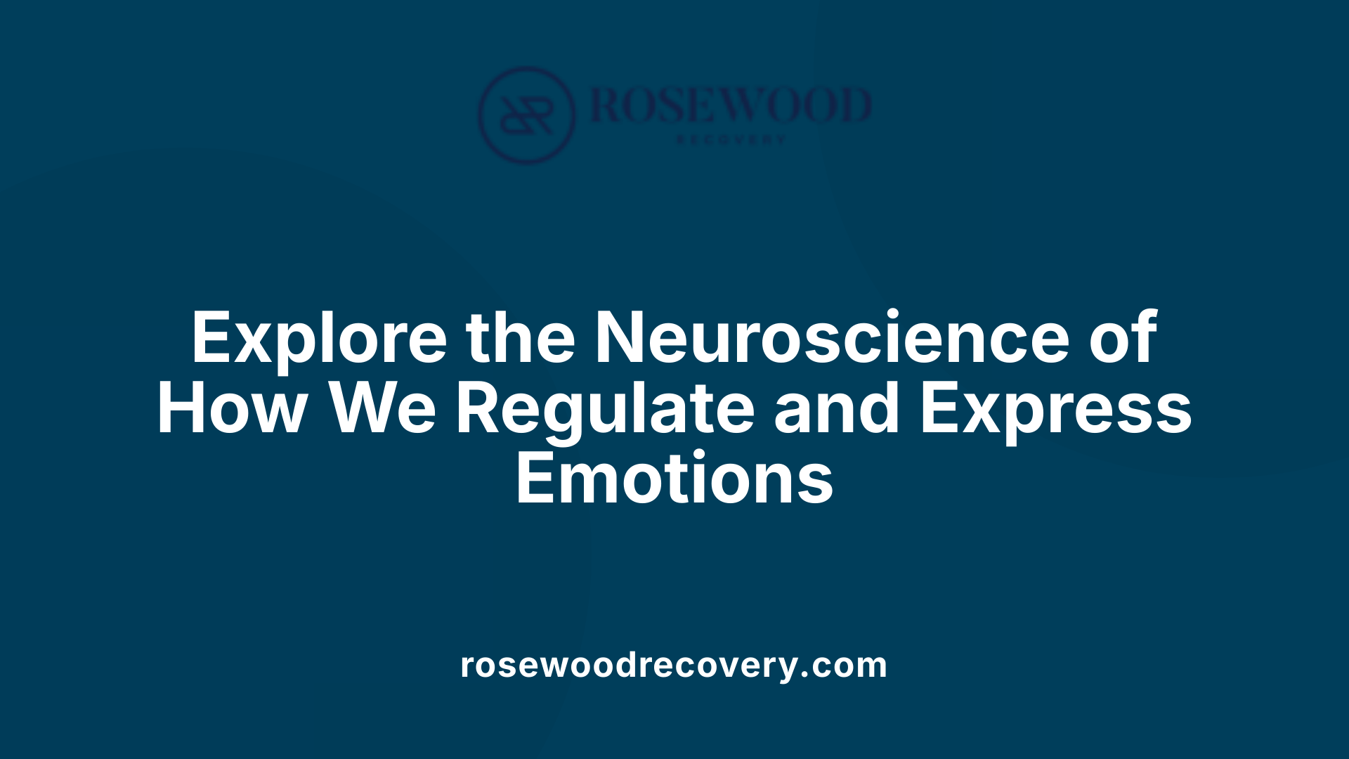 Explore the Neuroscience of How We Regulate and Express Emotions