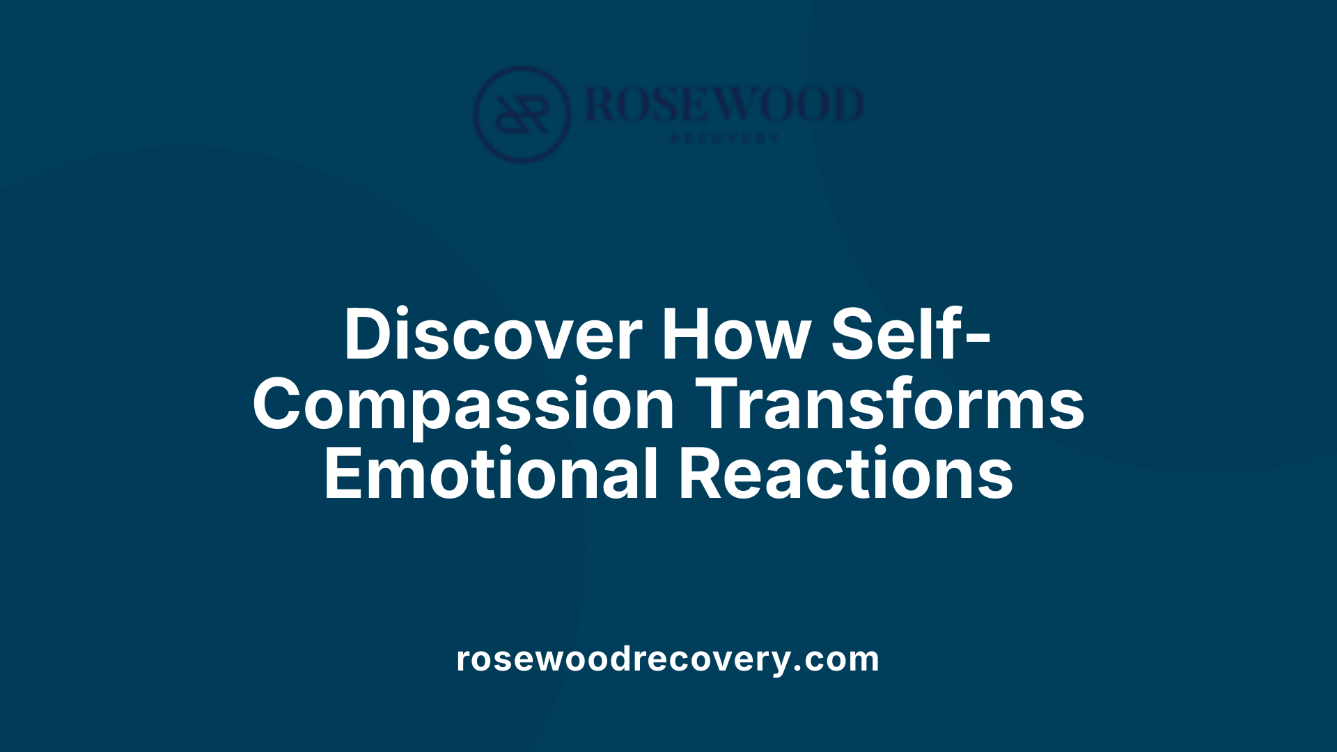 Discover How Self-Compassion Transforms Emotional Reactions