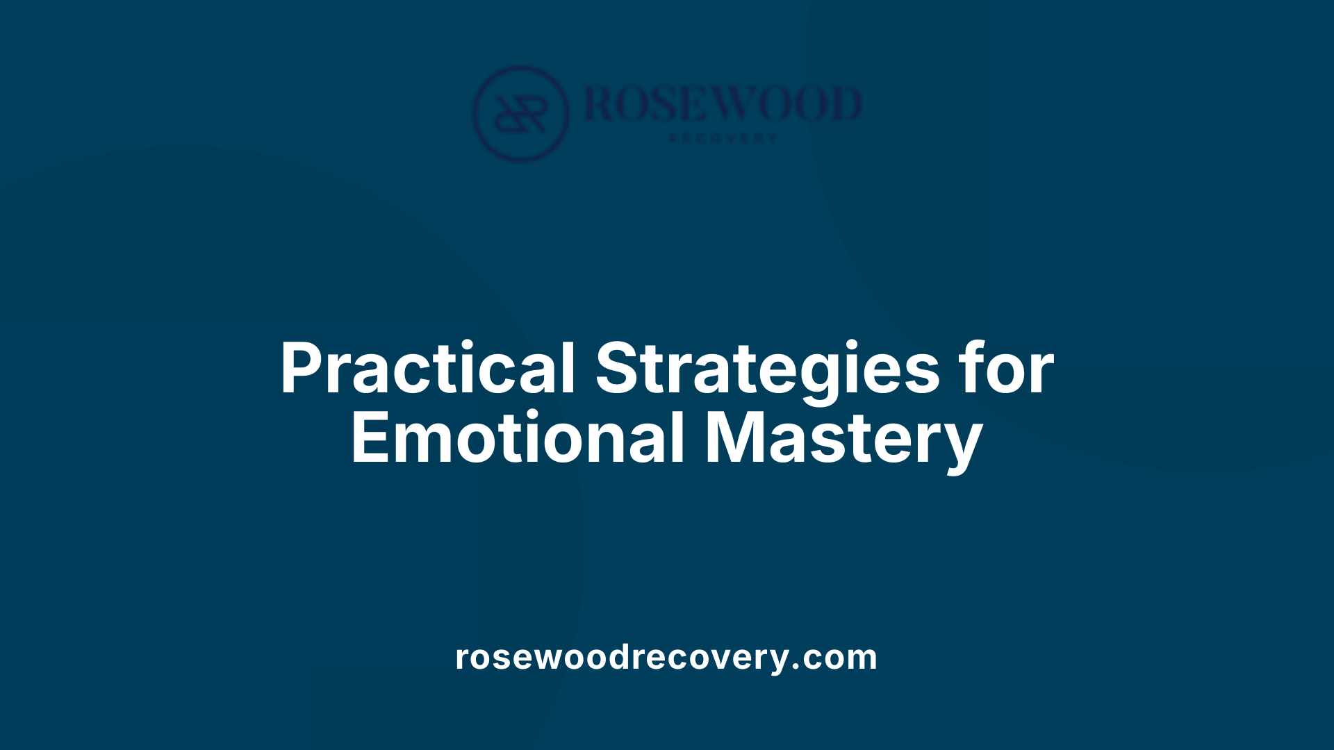 Practical Strategies for Emotional Mastery