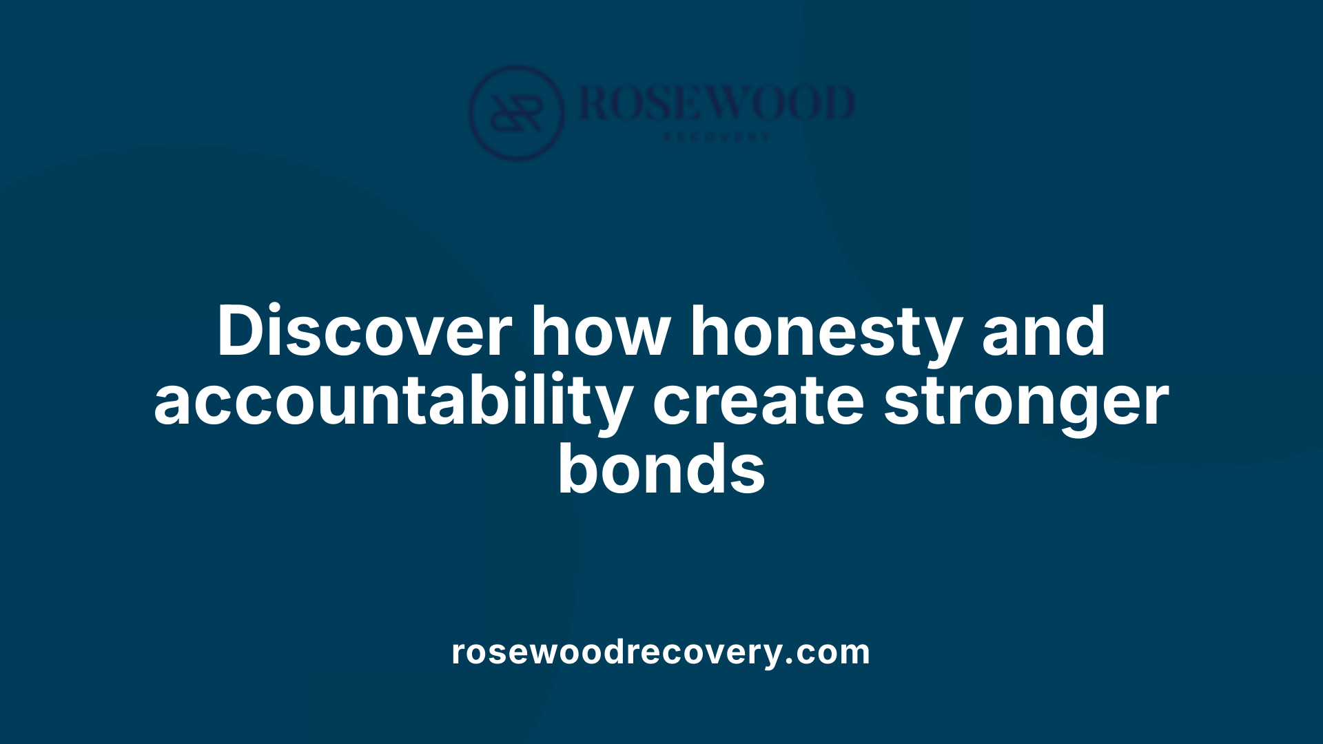Discover how honesty and accountability create stronger bonds