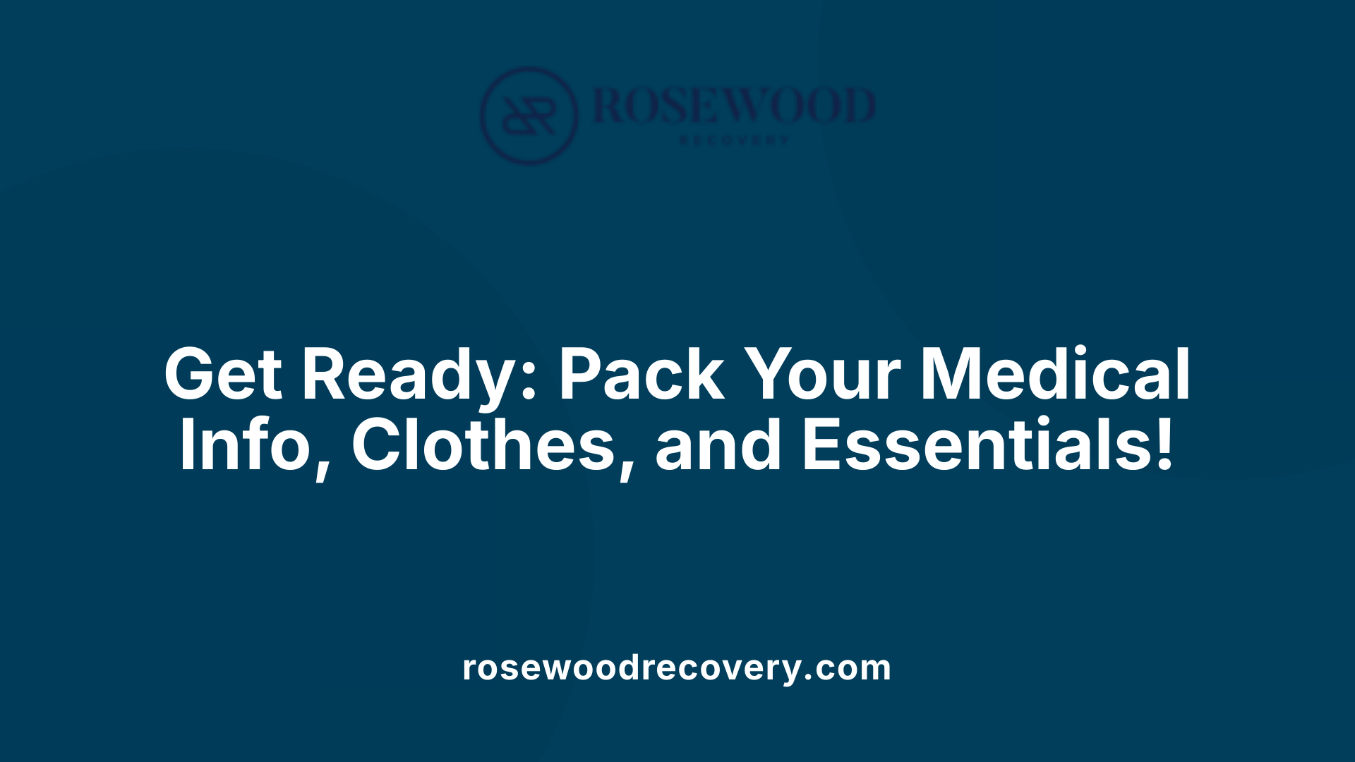 Get Ready: Pack Your Medical Info, Clothes, and Essentials!