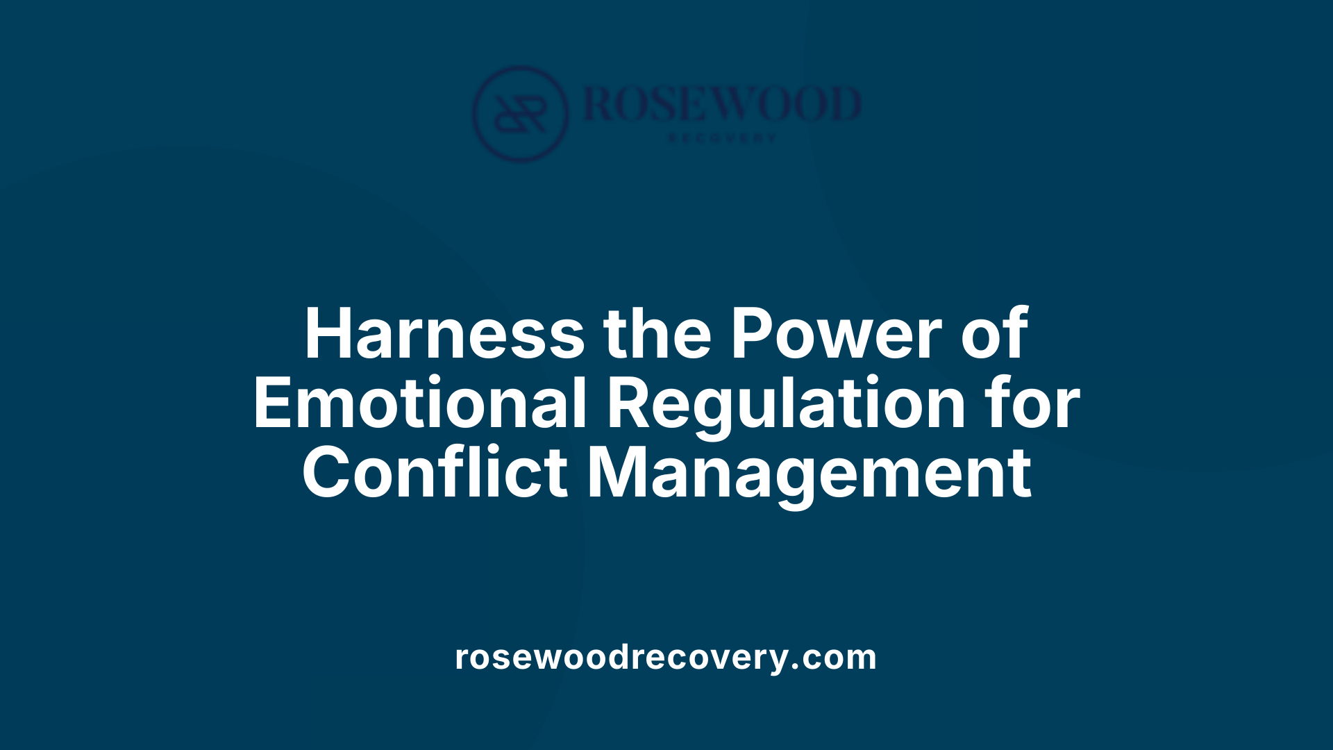 Harness the Power of Emotional Regulation for Conflict Management